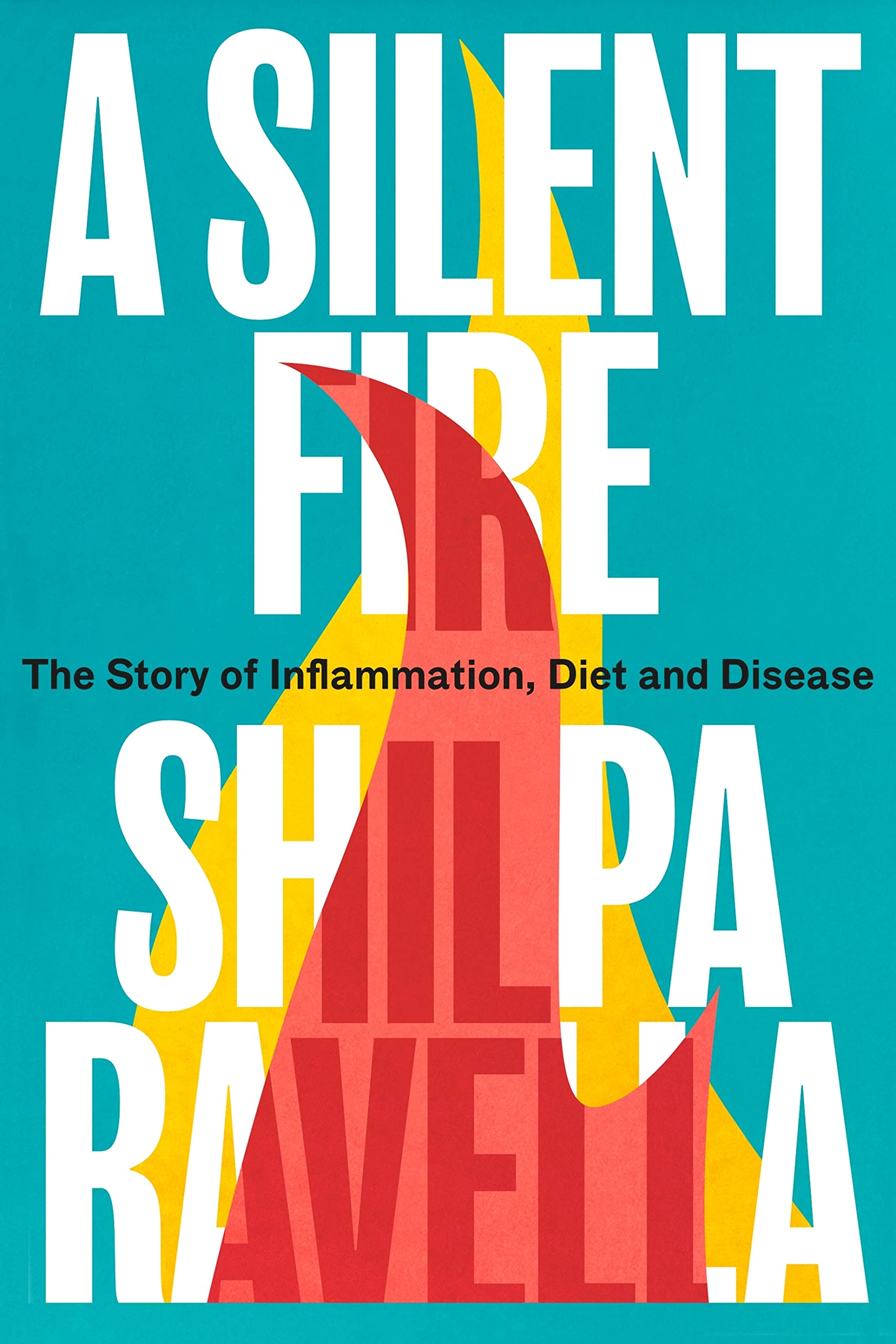 A Silent Fire: The Story of Inflammation, Diet and Disease Medicine