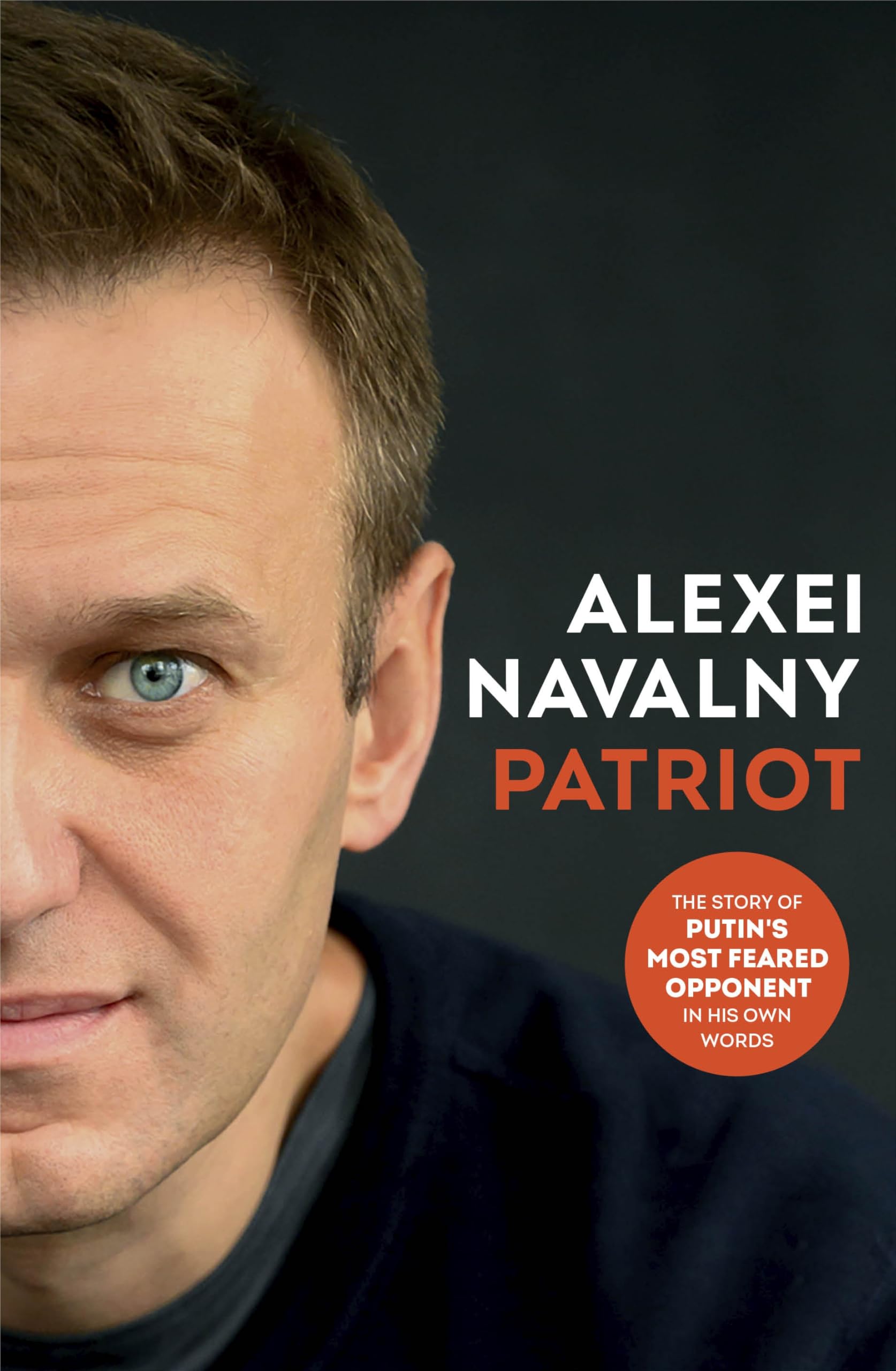 PATRIOT: the Sunday Times bestselling memoir and secret prison diaries by the fearless Russian opposition leader Memories