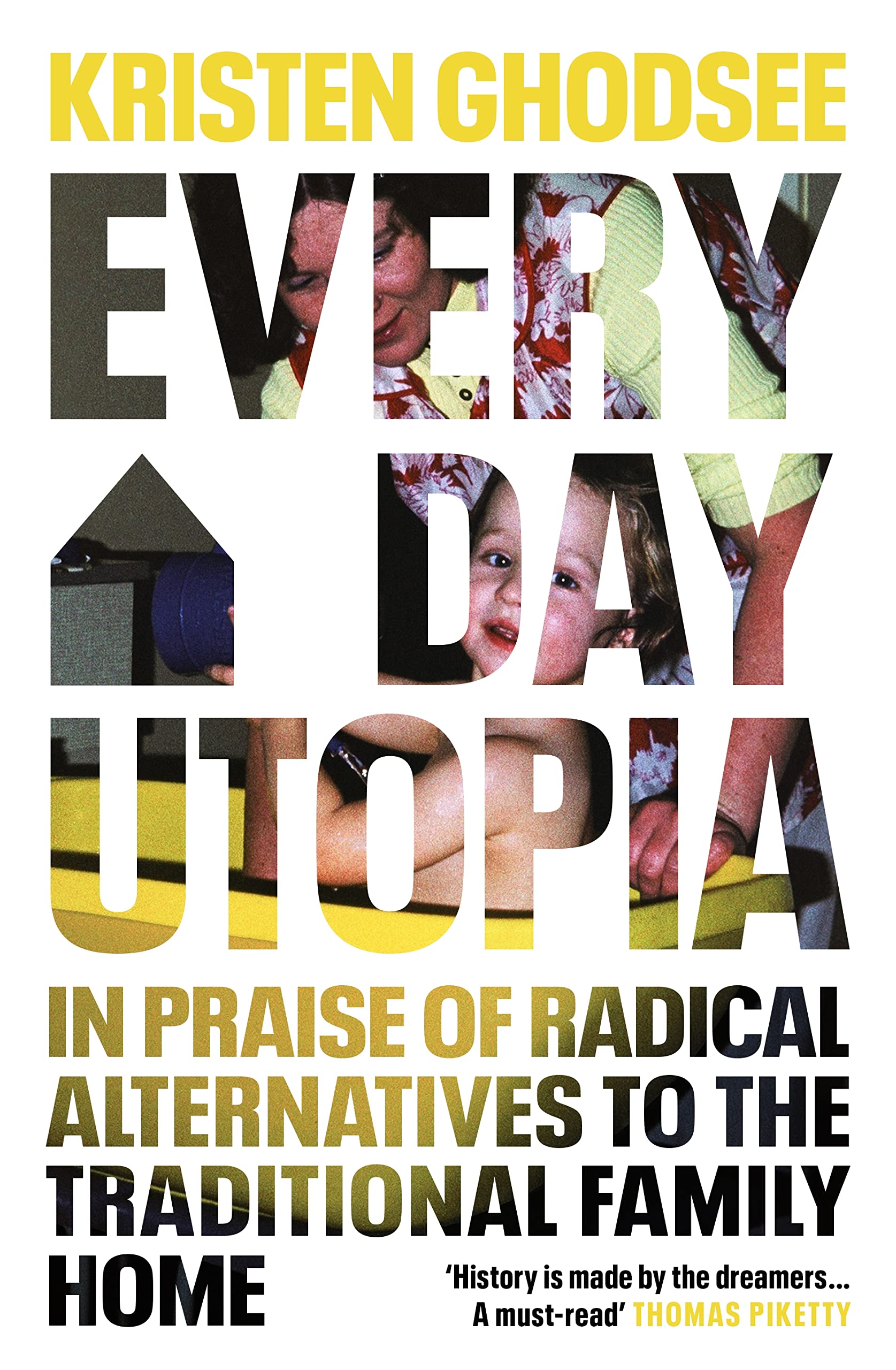 Everyday Utopia: In Praise of Radical Alternatives to the Traditional Family Home Philosophy
