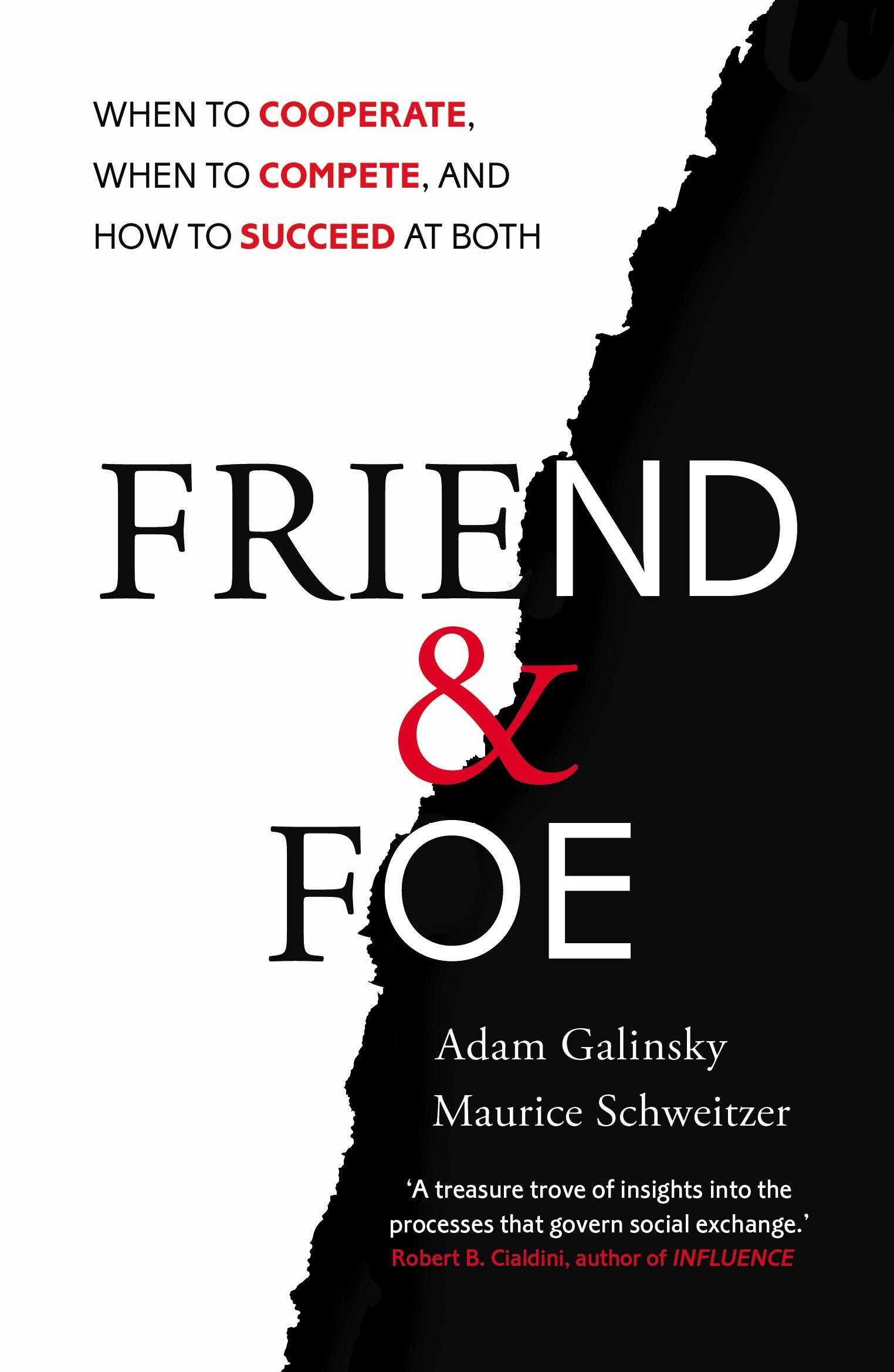 Friend and Foe: When to Cooperate, When to Compete, and How to Succeed at Both Psychology