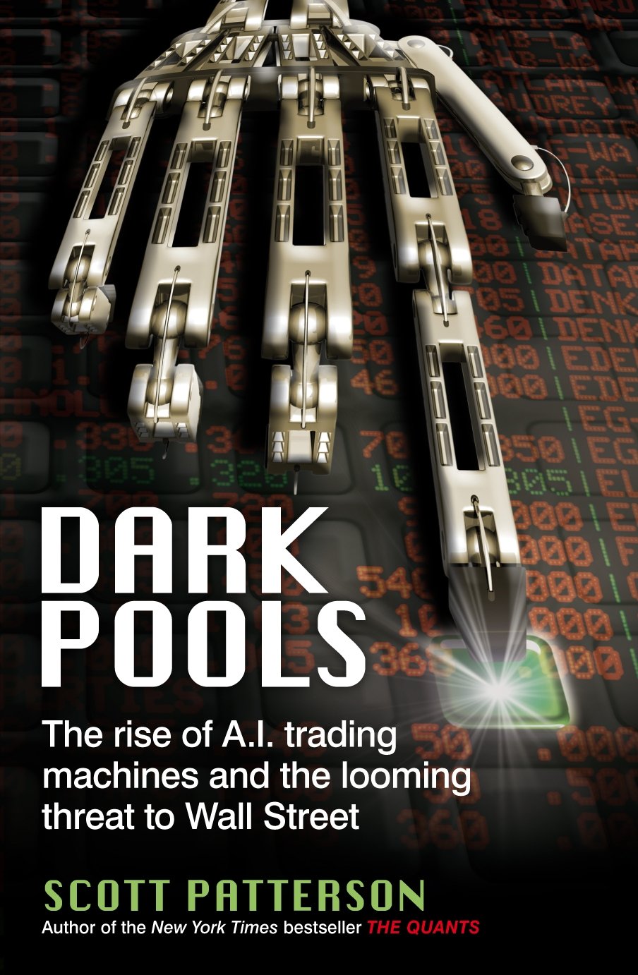Dark Pools : The rise of A.I. trading machines and the looming threat to Wall Street Business, Finance & Career