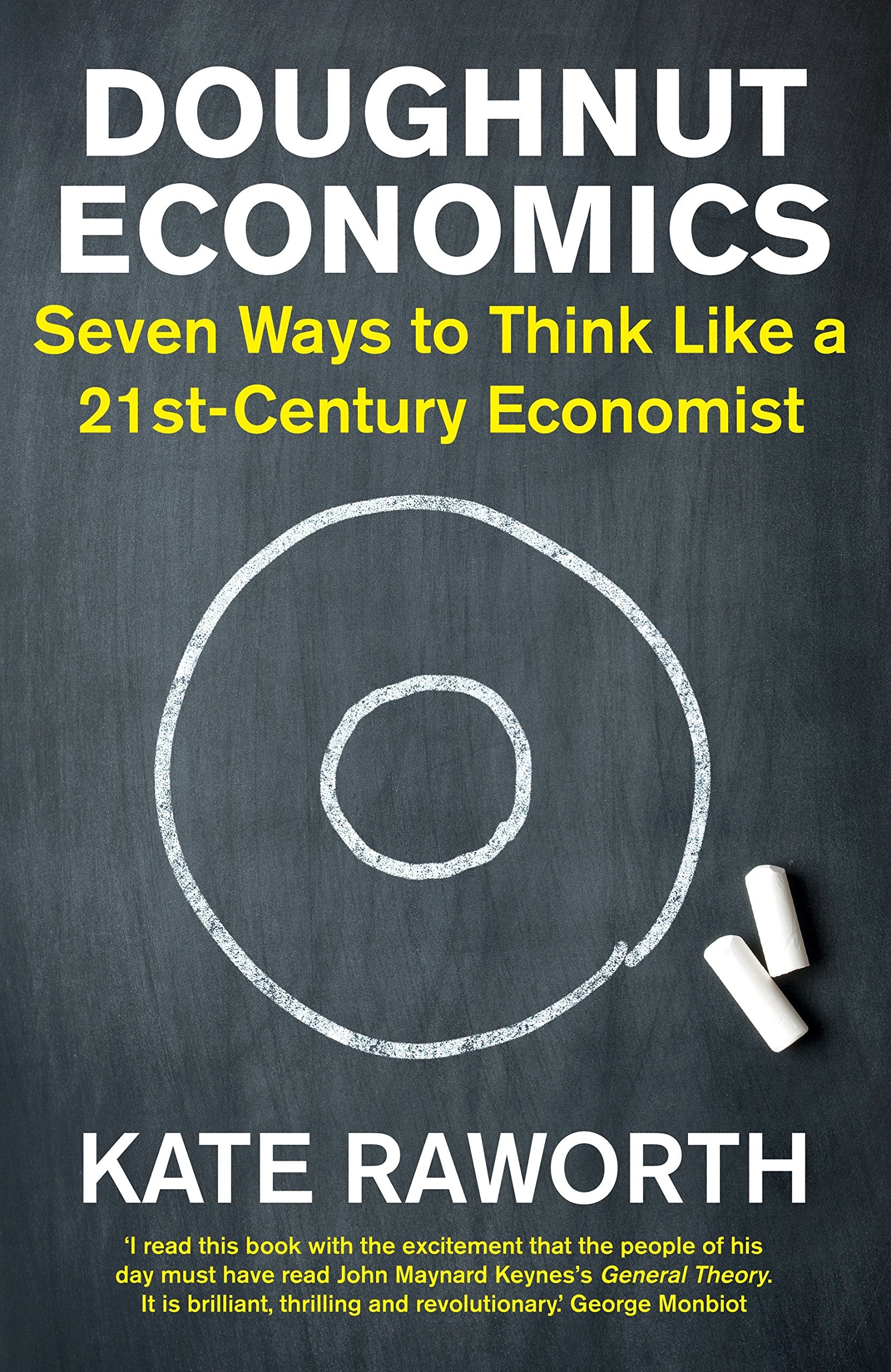 Doughnut Economics: Seven Ways to Think Like a 21st-Century Economist Business, Finance & Career