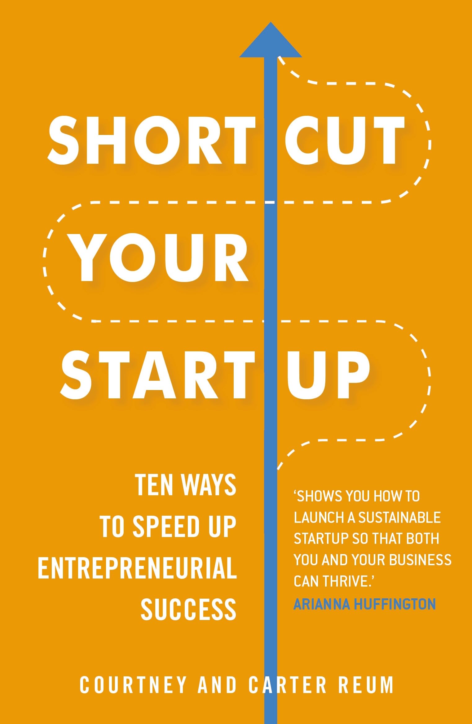 Shortcut Your Startup: Ten Ways to Speed Up Entrepreneurial Success book