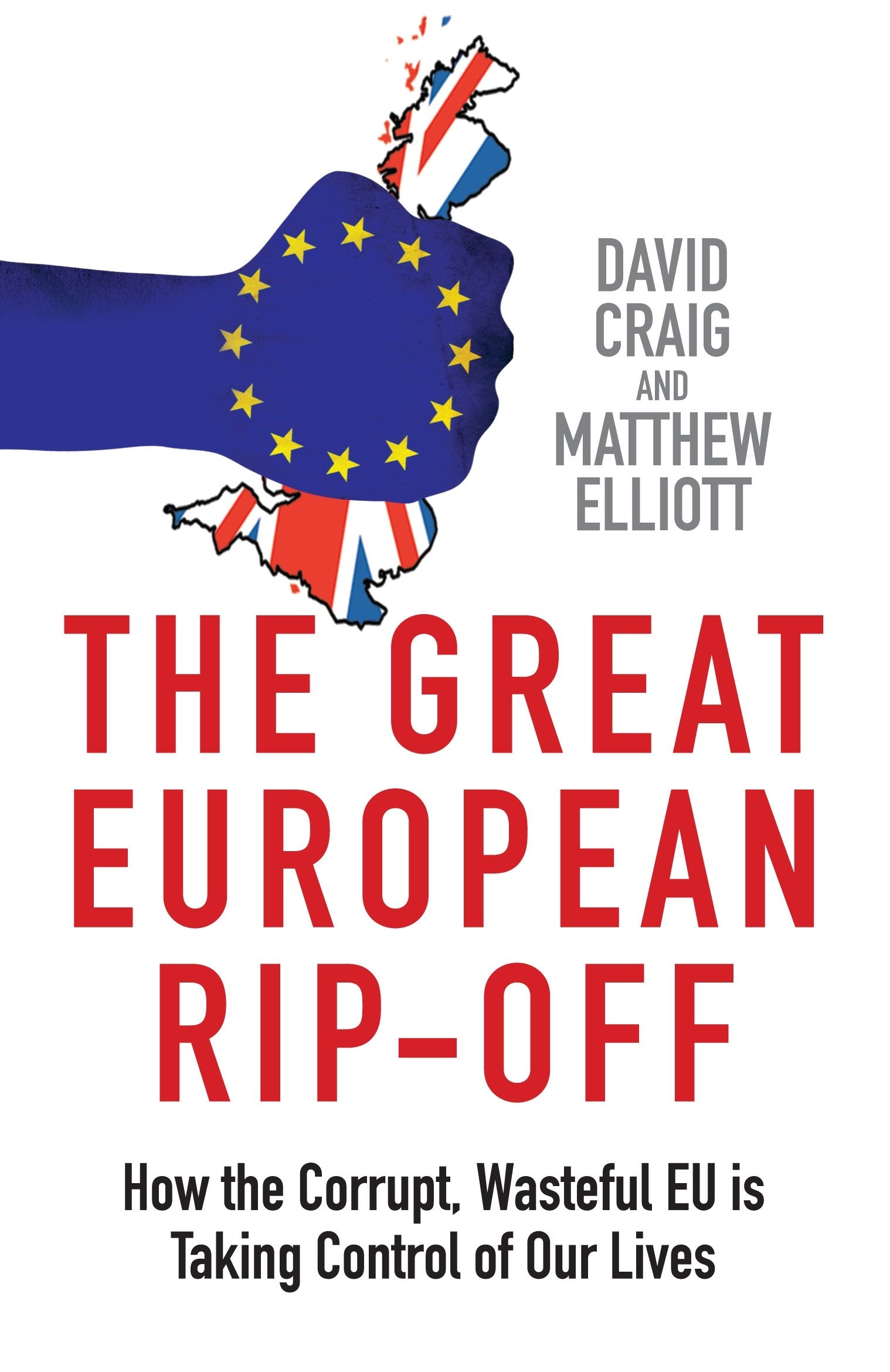 The Great European Rip-off: How the Corrupt, Wasteful EU is Taking Control of Our Lives book