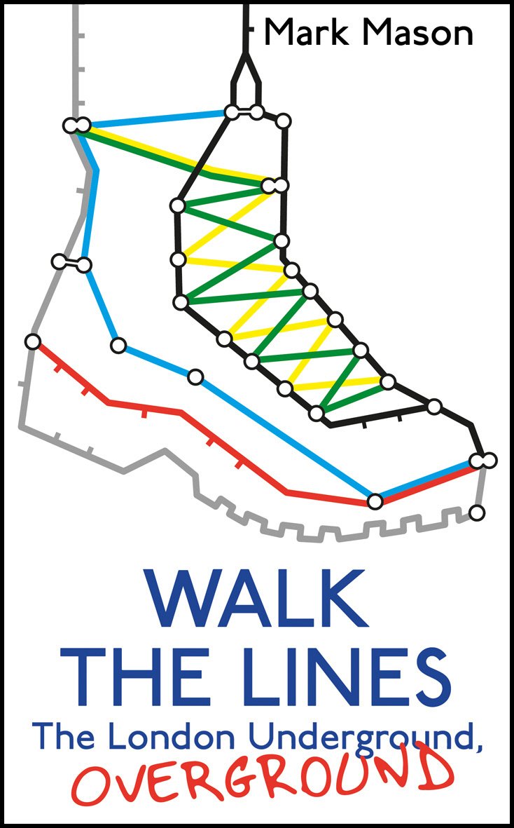 Walk the Lines: The London Underground, Overground Leisure & Fun