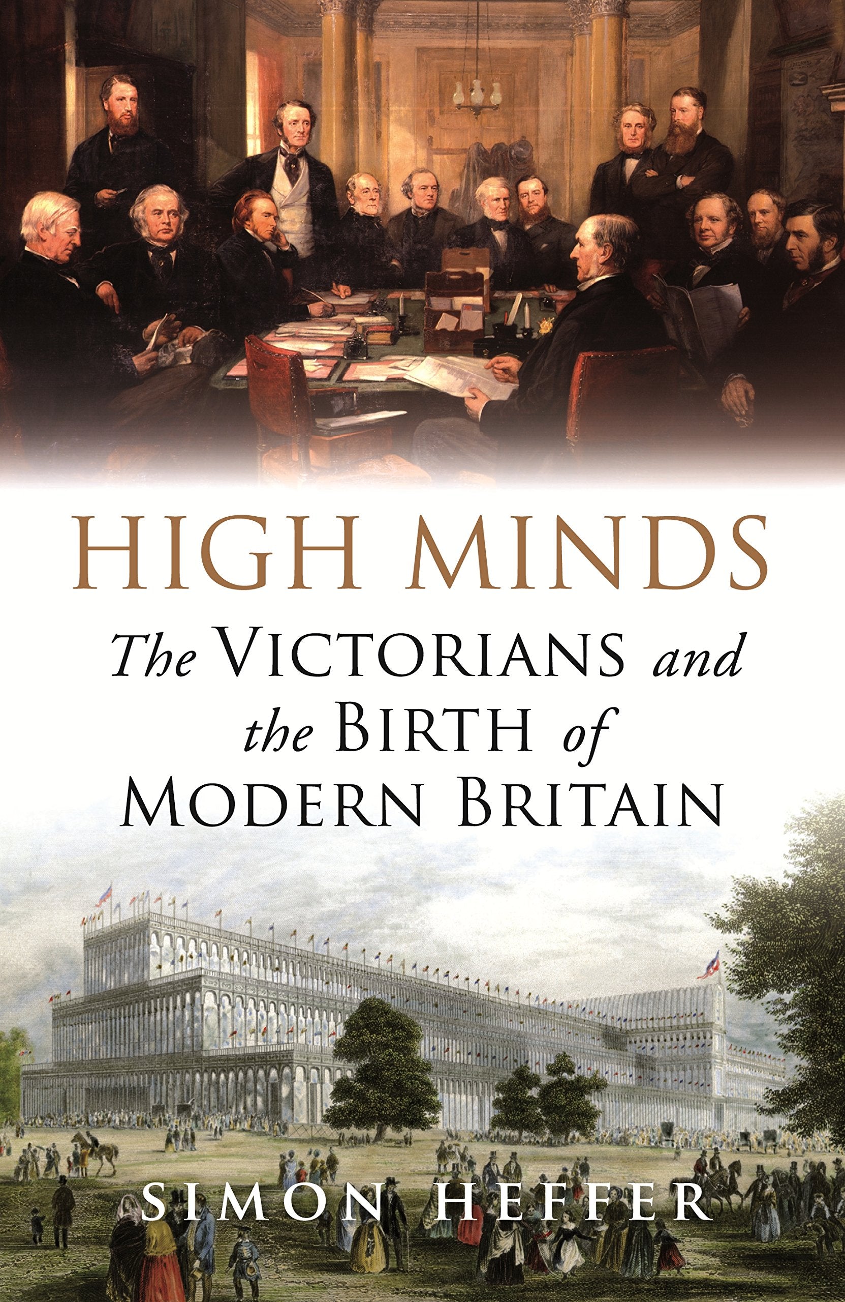 High Minds: The Victorians and the Birth of Modern Britain Politics & History