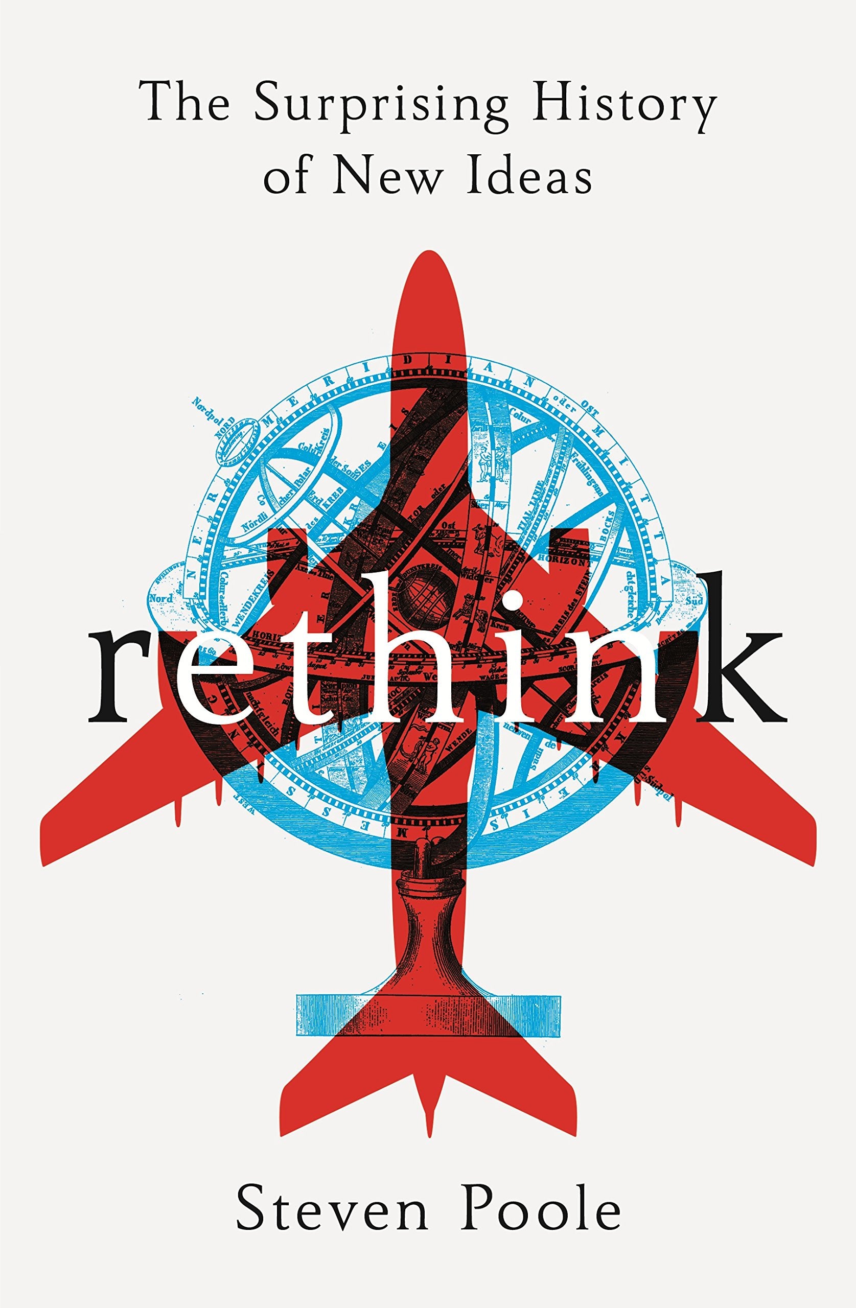 Rethink: The Surprising History of New Ideas Philosophy
