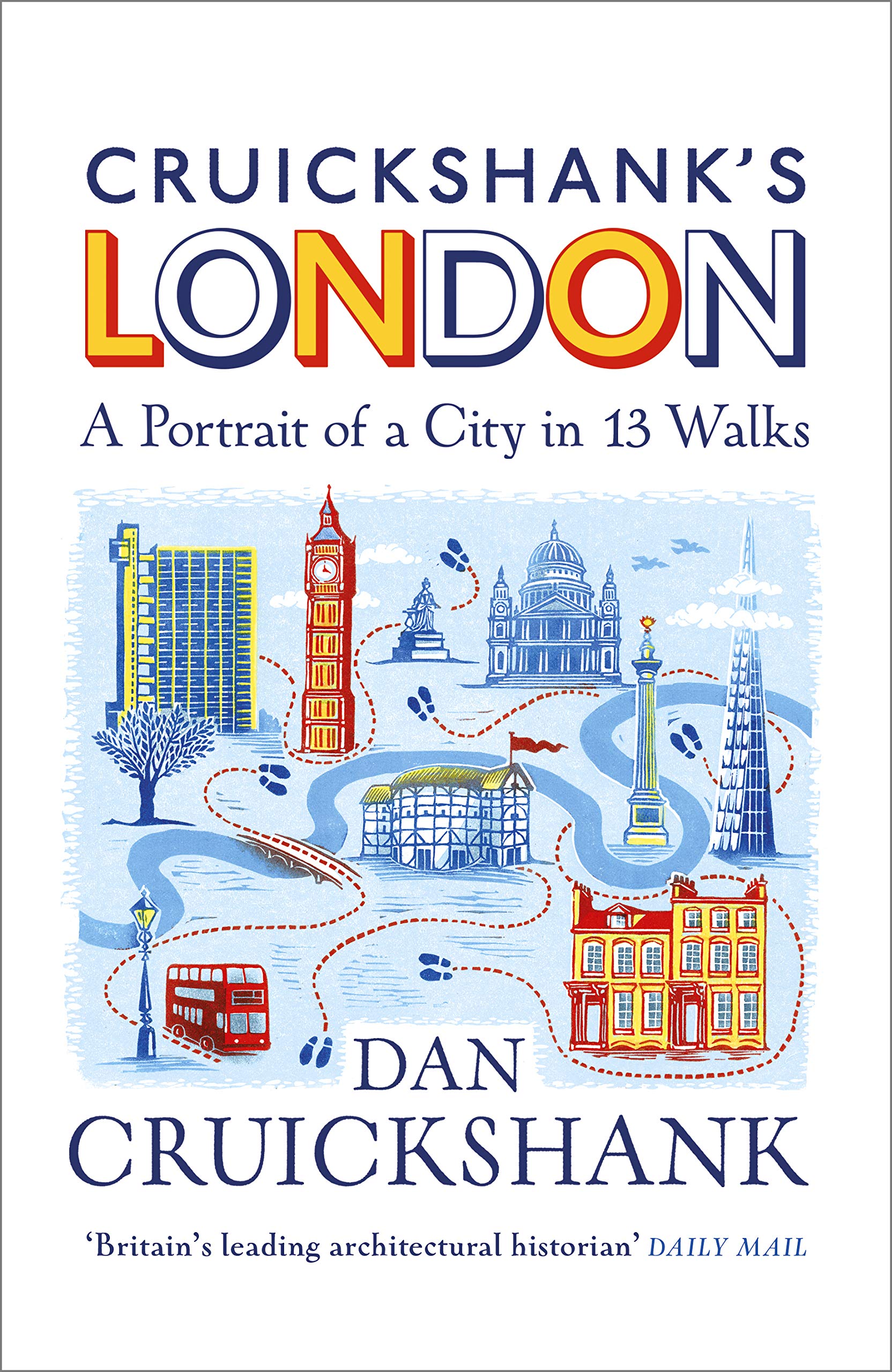 Cruickshank's London: A Portrait of a City in 20 Walks Politics & History