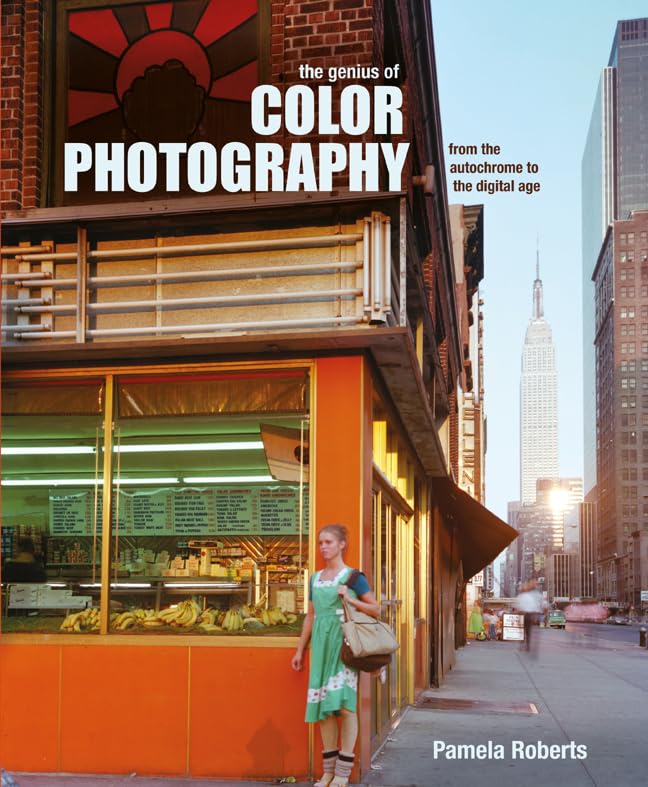 The Genius of Color Photography: From the Autochrome to the Digital Age Photography