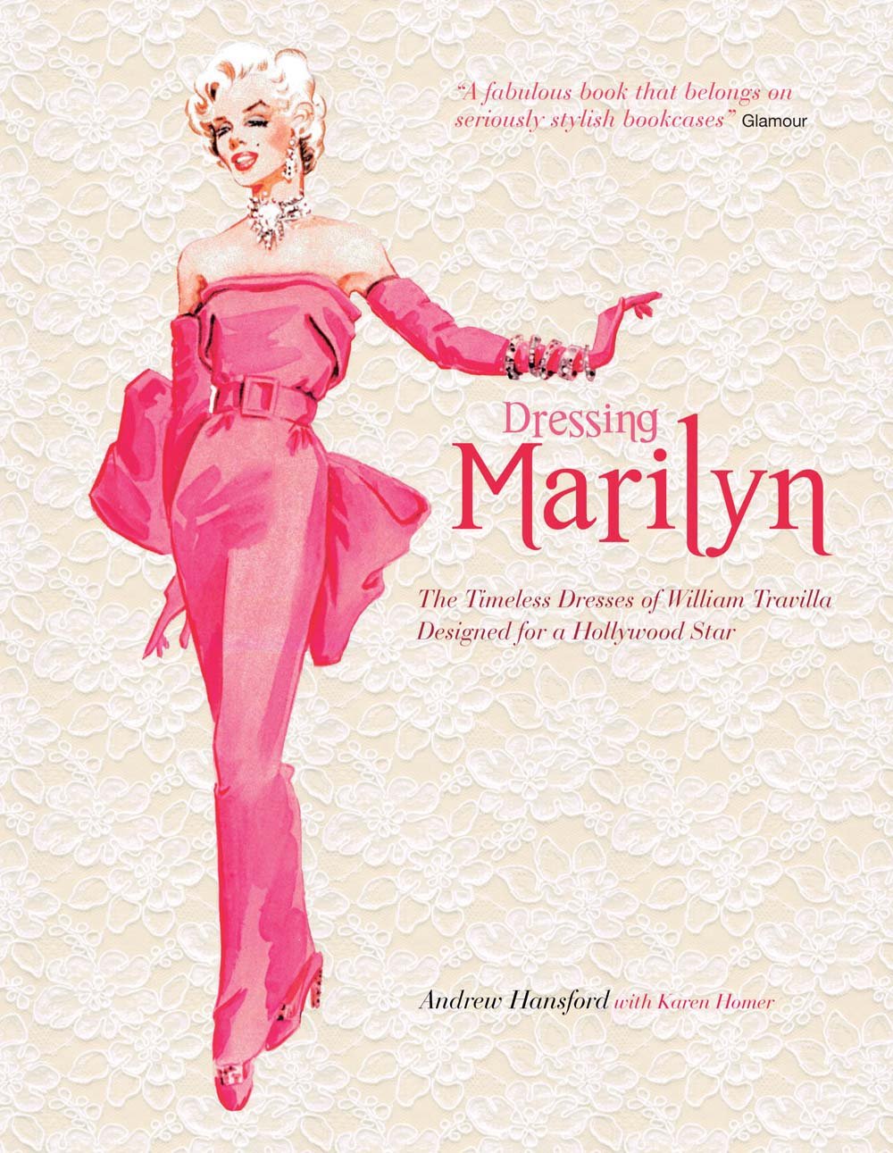 Dressing Marilyn: The Timeless Dresses of William Travilla. Designed for a Hollywood Star Art & Literature