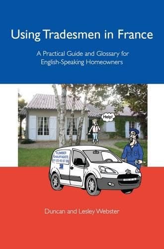 Using Tradesmen in France: A Practical Guide and Glossary for English-speaking Homeowners Foreign Languages ​​& Dictionaries