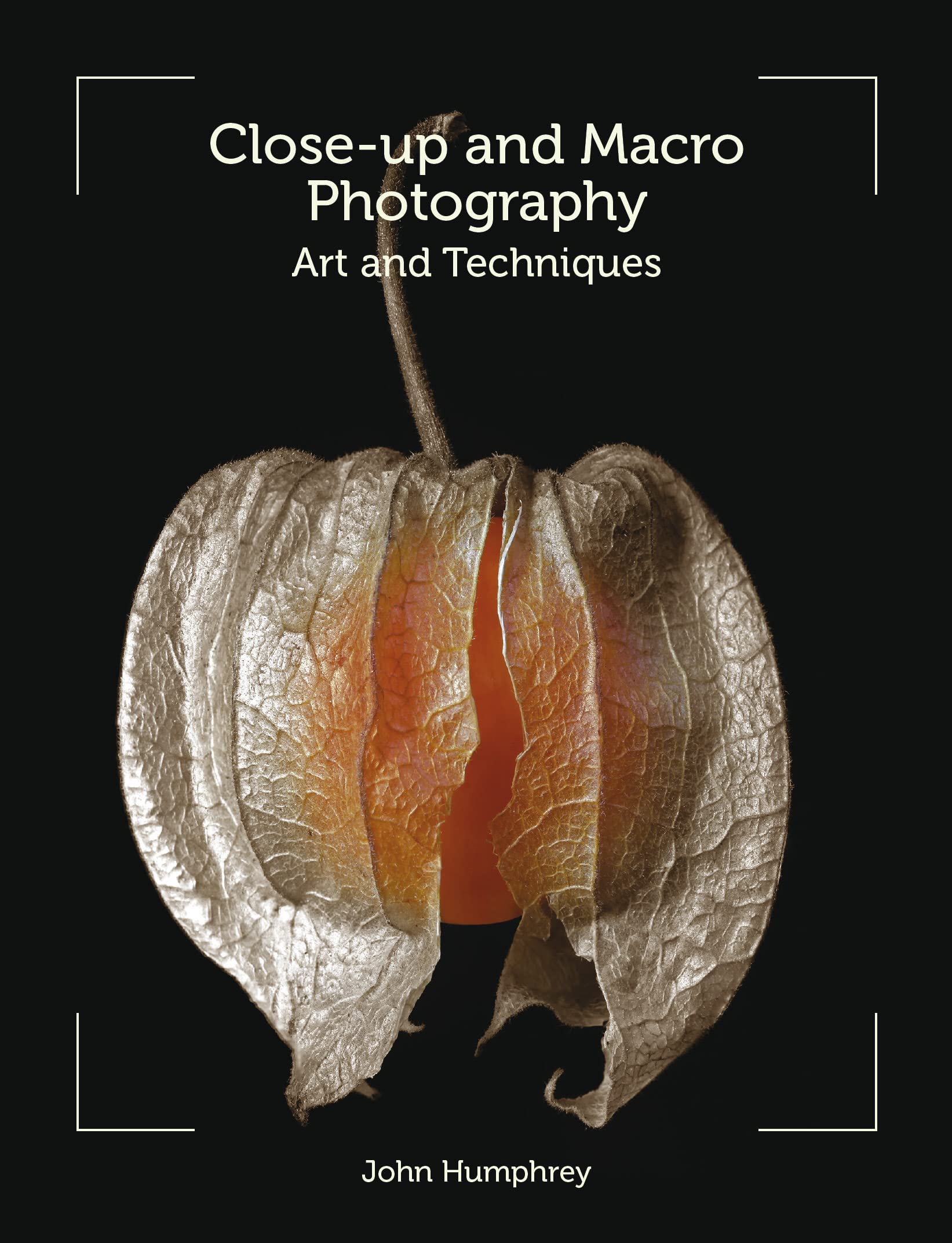Close-Up and Macro Photography: Art and Techniques Photography