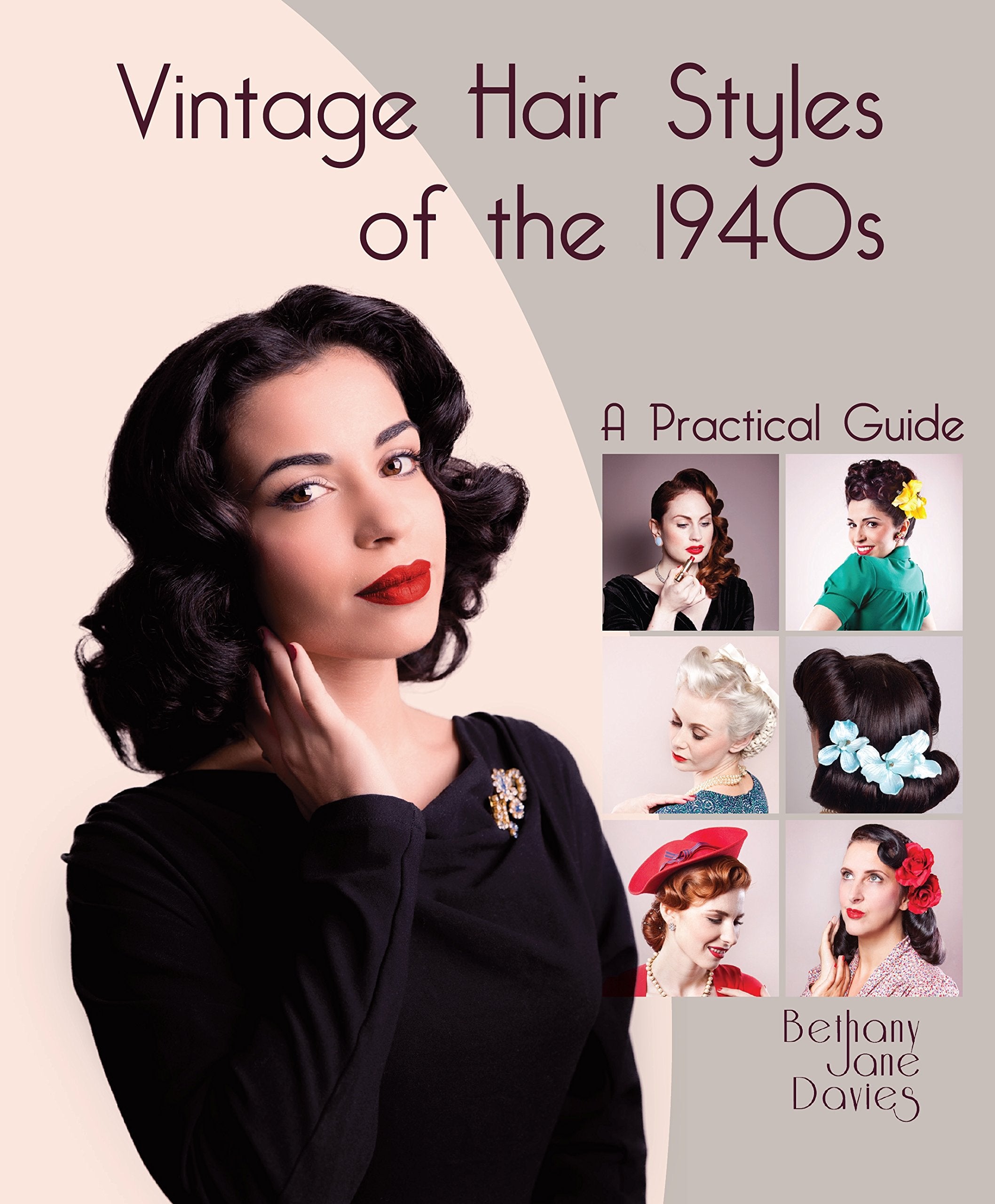 Vintage Hair Styles of the 1940s: A Practical Guide Business, Finance & Career