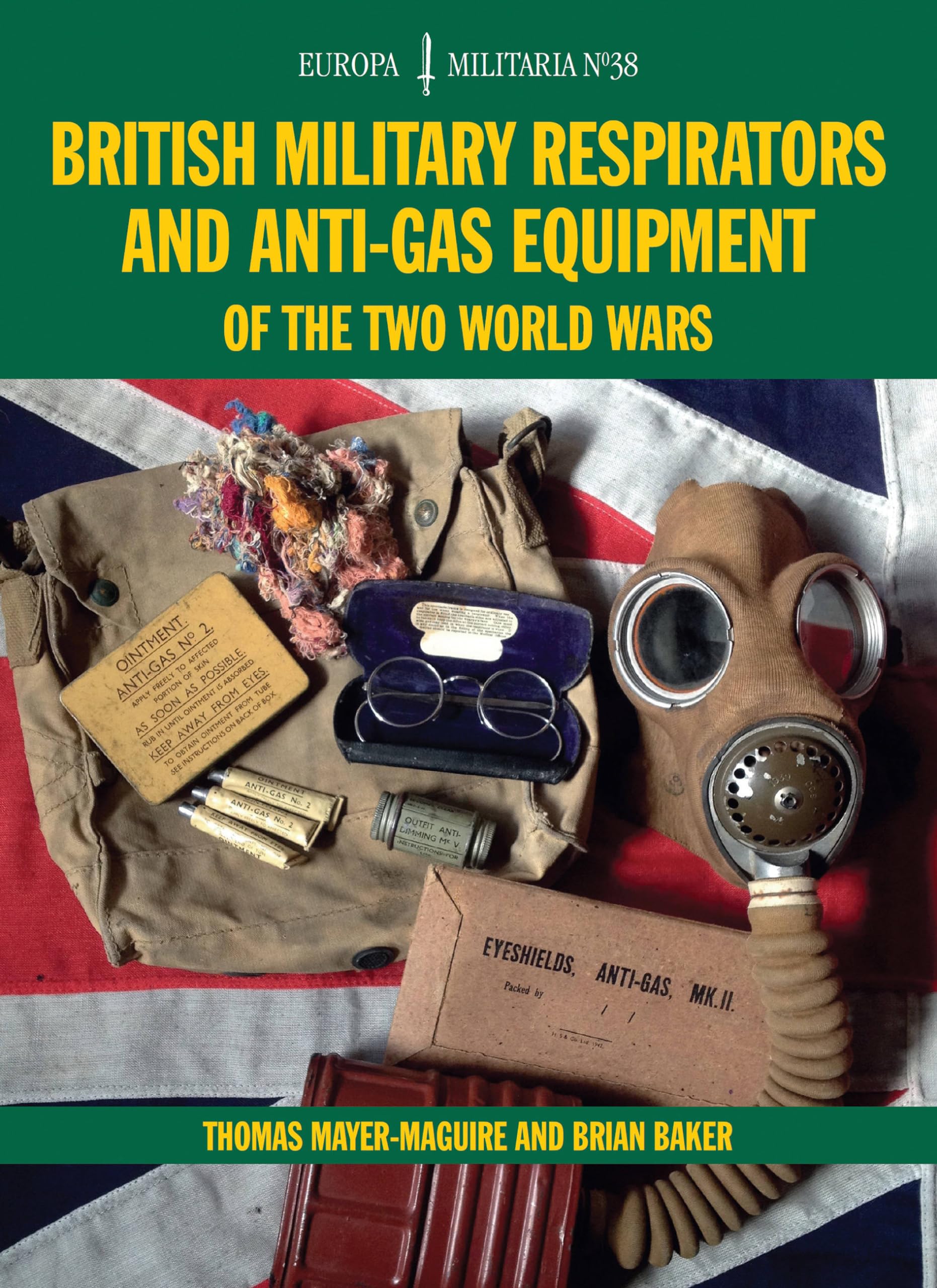 British Military Respirators and Anti-Gas Equipment of the Two World Wars (Europa Militaria, Band 38) Social Sciences