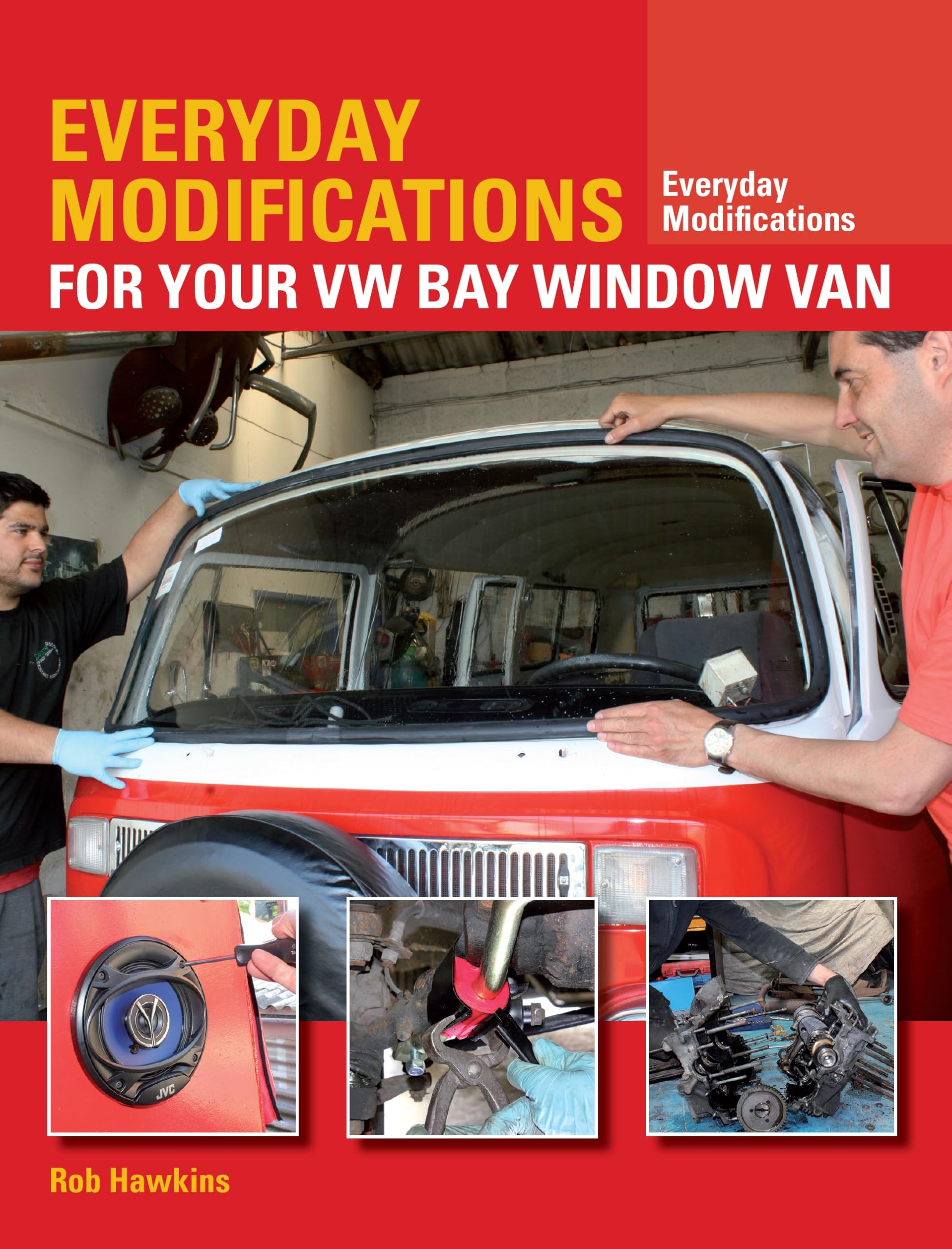 Everyday Modifications for Your VW Bay Window Van: How to Make Your Classic Van Easier to Live With and Enjoy Hobbies & Crafts