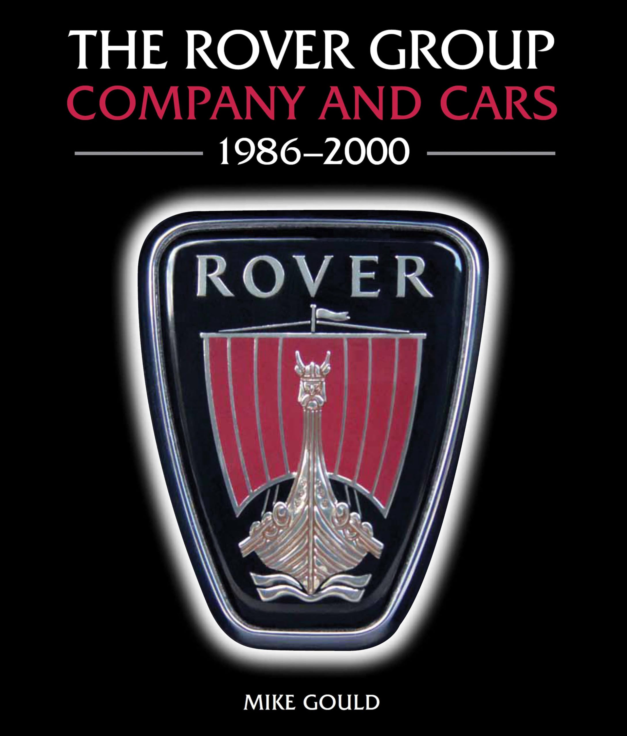 The Rover Group: Company and Cars, 1986-2000 Leisure, Home & Garden