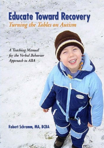 Educate Toward Recovery: Turning the Tables on Autism: A Teaching Manual For The Verbal Behavior Approach To ABA book