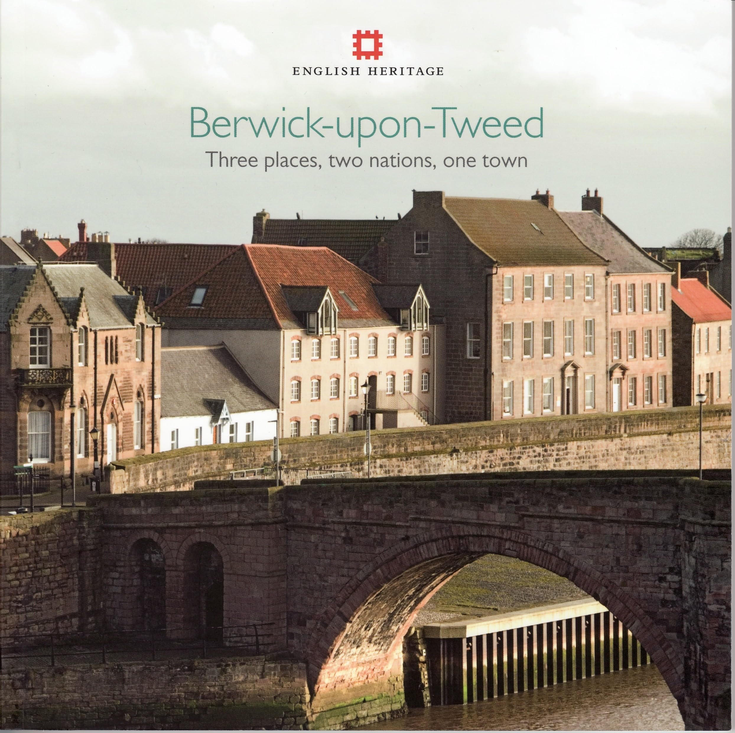 Berwick-upon-Tweed: Three places, two nations, one town (Informed Conservation) Social Sciences