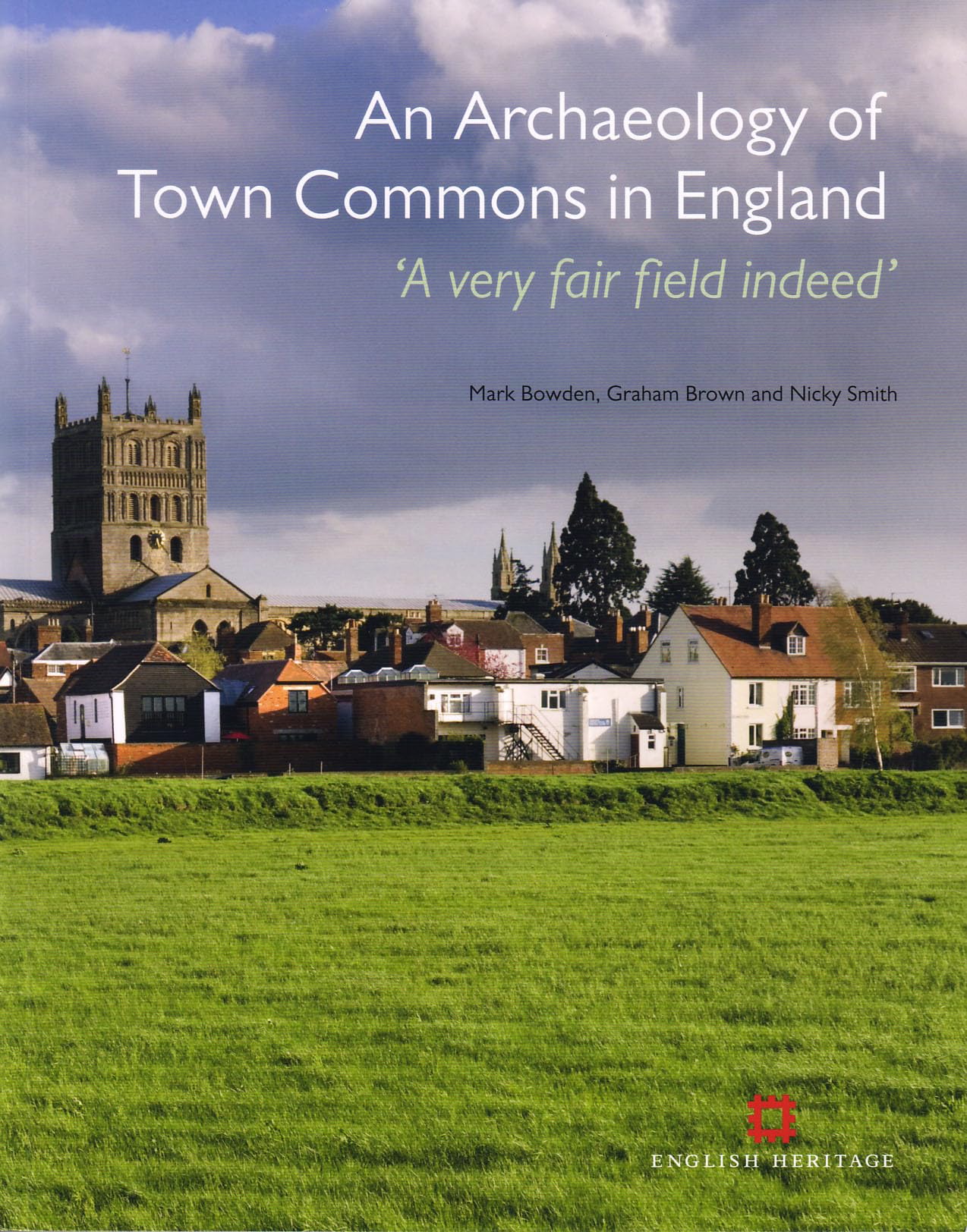 An Archaeology of Town Commons in England: A Very Fair Field Indeed (English Heritage) Social Sciences