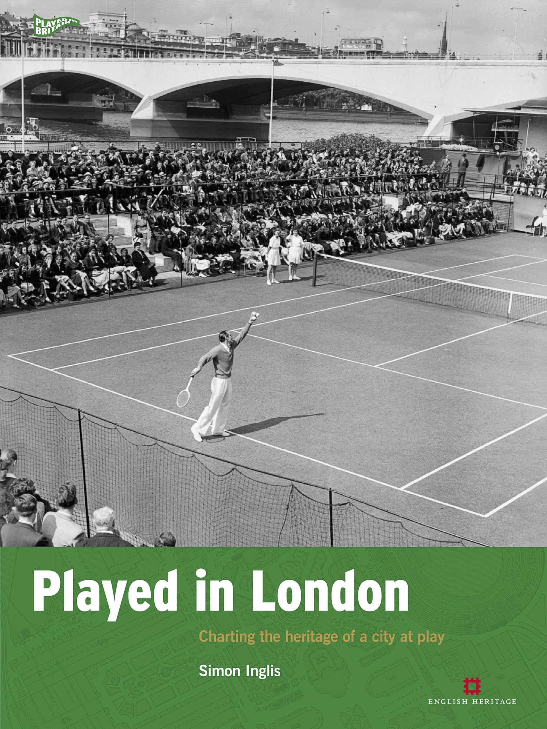 Played in London: Charting the heritage of a city at play (Played in Britain) Social Sciences