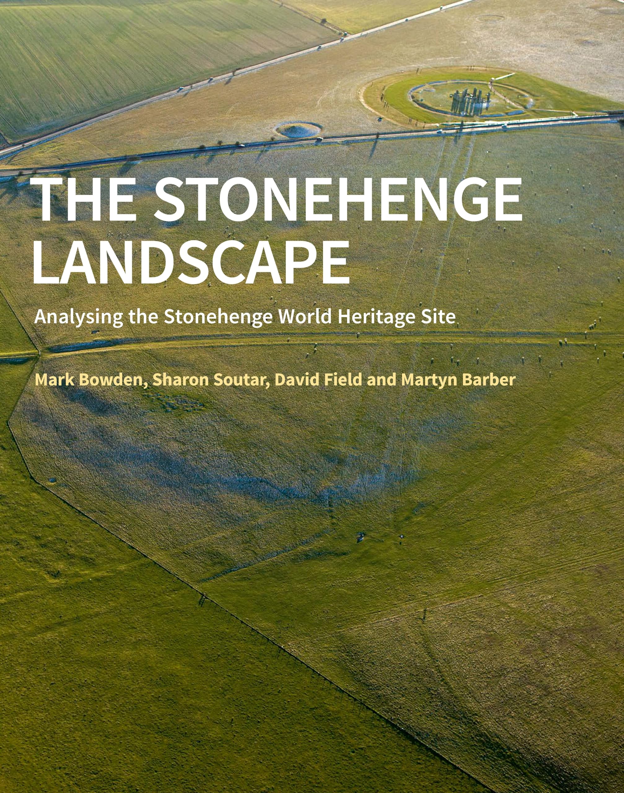 The Stonehenge Landscape: Analysing the Stonehenge World Heritage Site (English Heritage) Social Sciences