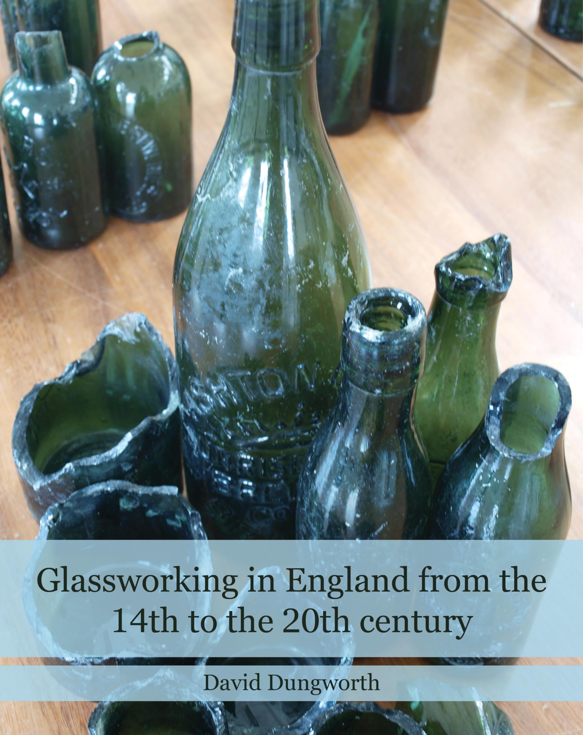 Glassworking in England from the 14th to the 20th Century Business & Technology
