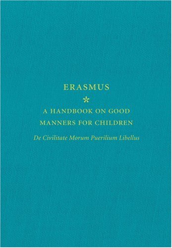 A Handbook on Good Manners for Children: De Civilitate Morum Puerilium Libellus Lifestyle