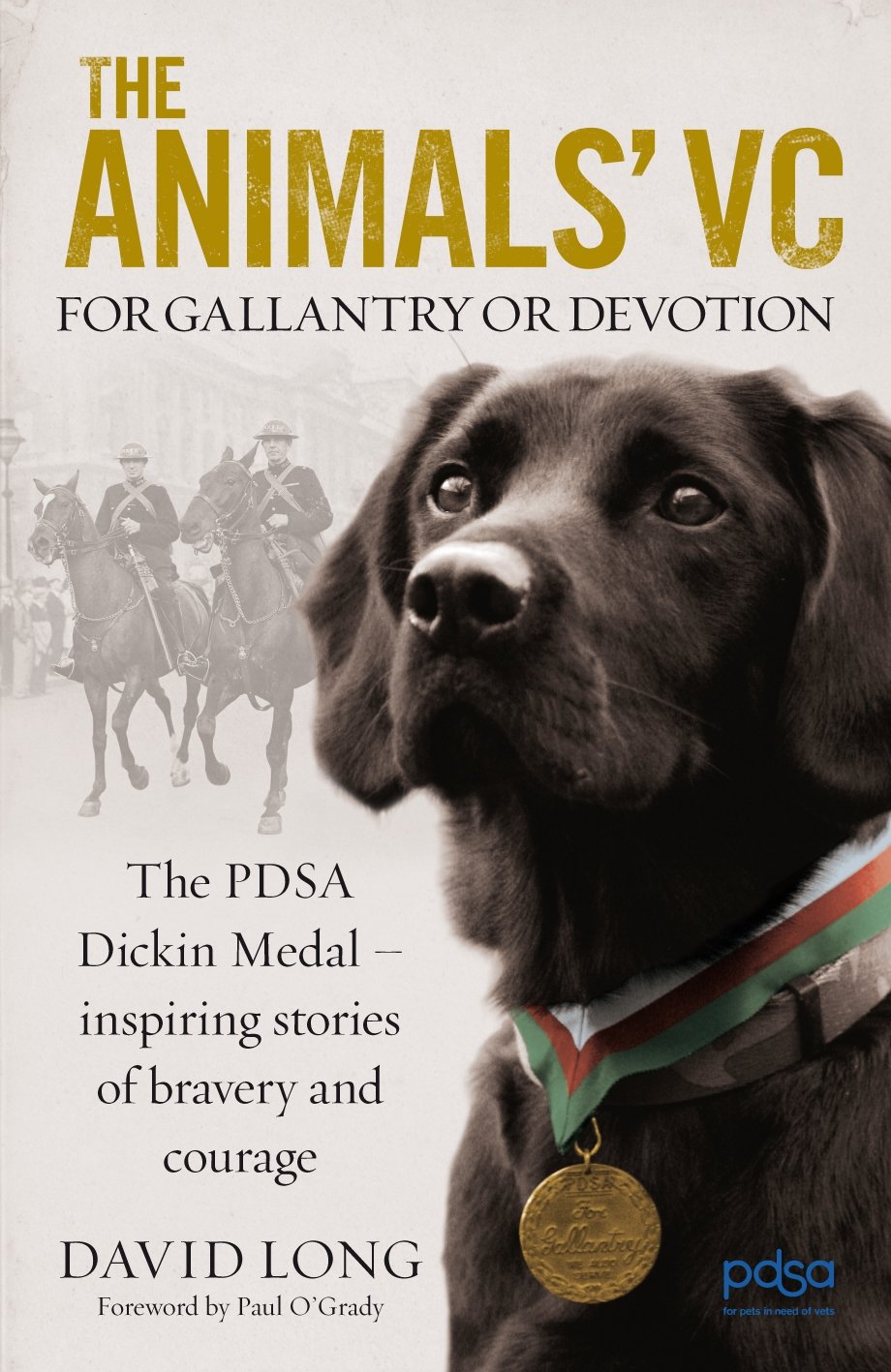 The Animals' VC: For Gallantry or Devotion: The PDSA Dickin Medal - 63 Inspiring Stories of Bravery and Courage: The PDSA Dickin Medal – Inspiring stories of bravery and courage Books