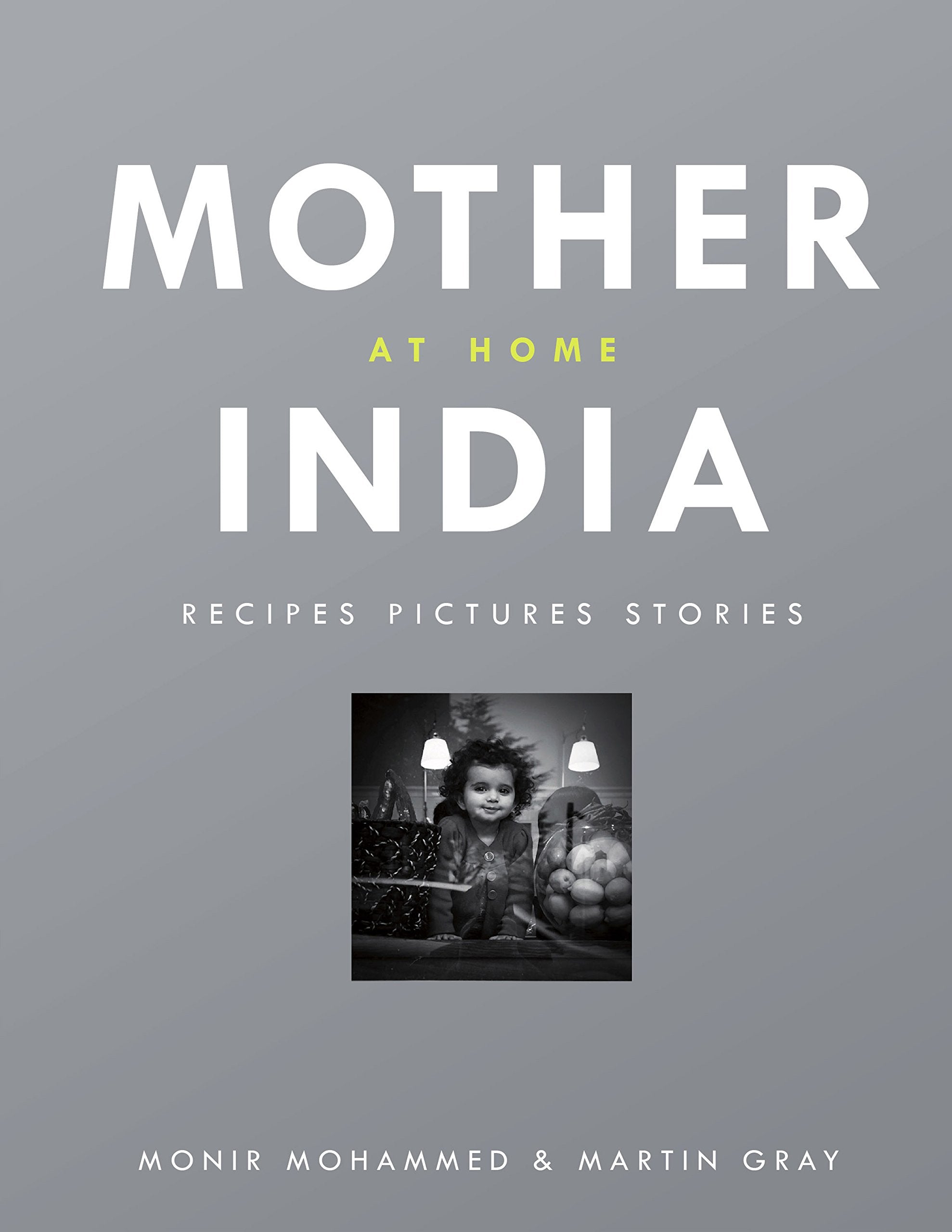 Mother India at Home: Recipes Pictures Stories Leisure, Home & Garden