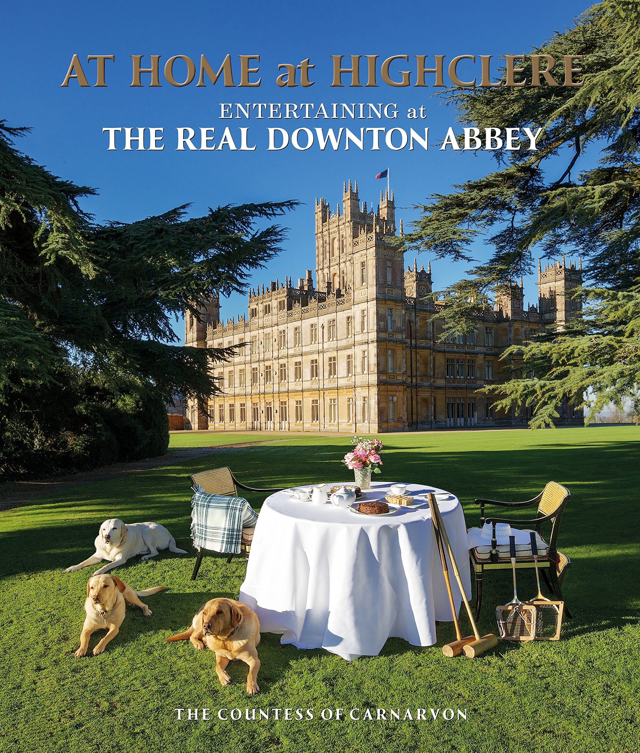 At Home at Highclere: Entertaining at The Real Downton Abbey Architecture