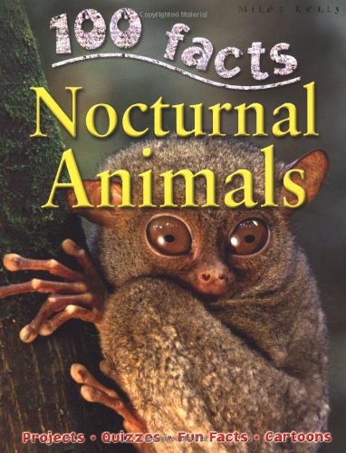 100 Facts - Nocturnal Animals: Step into the Twilight and Encounter a World of Night-loving Creatures Natural Sciences