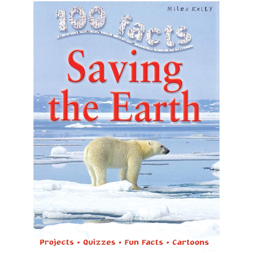Saving the Earth: Projects, Quizzes, Fun Facts, Cartoons (100 Facts) Non-fiction