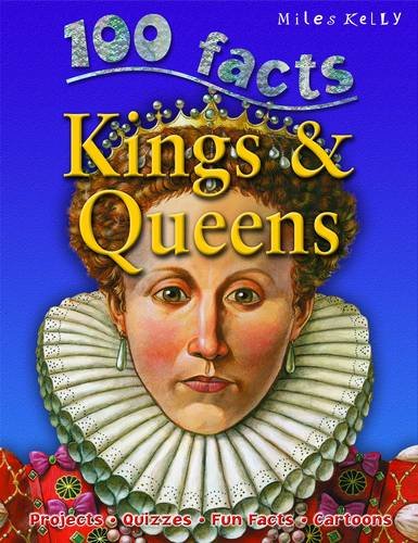 100 Facts - Kings & Queens: Projects, Quizzes, Fun Facts, Cartoons Non-fiction