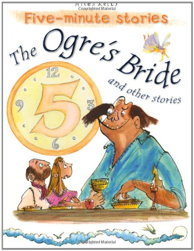 The Ogre's Bride and Other Stories (5 Minute Children's Stories) Fairy Tales & Legends