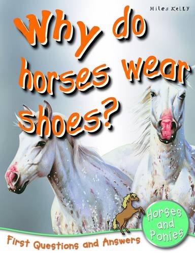 Why Do Horses Wear Shoes?: First Questions and Answers Horses and Ponies (First Q&A) Non-fiction