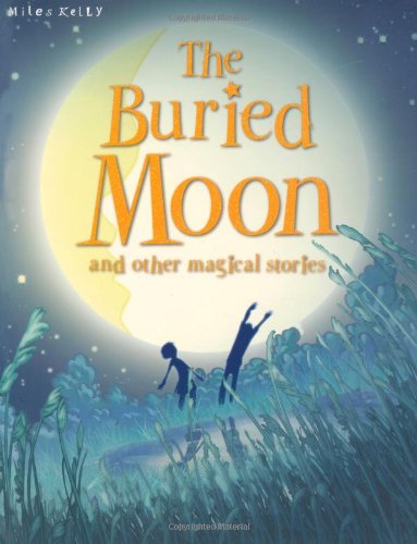 The Buried Moon and Other Stories (Magical Stories) Novels & Short Stories