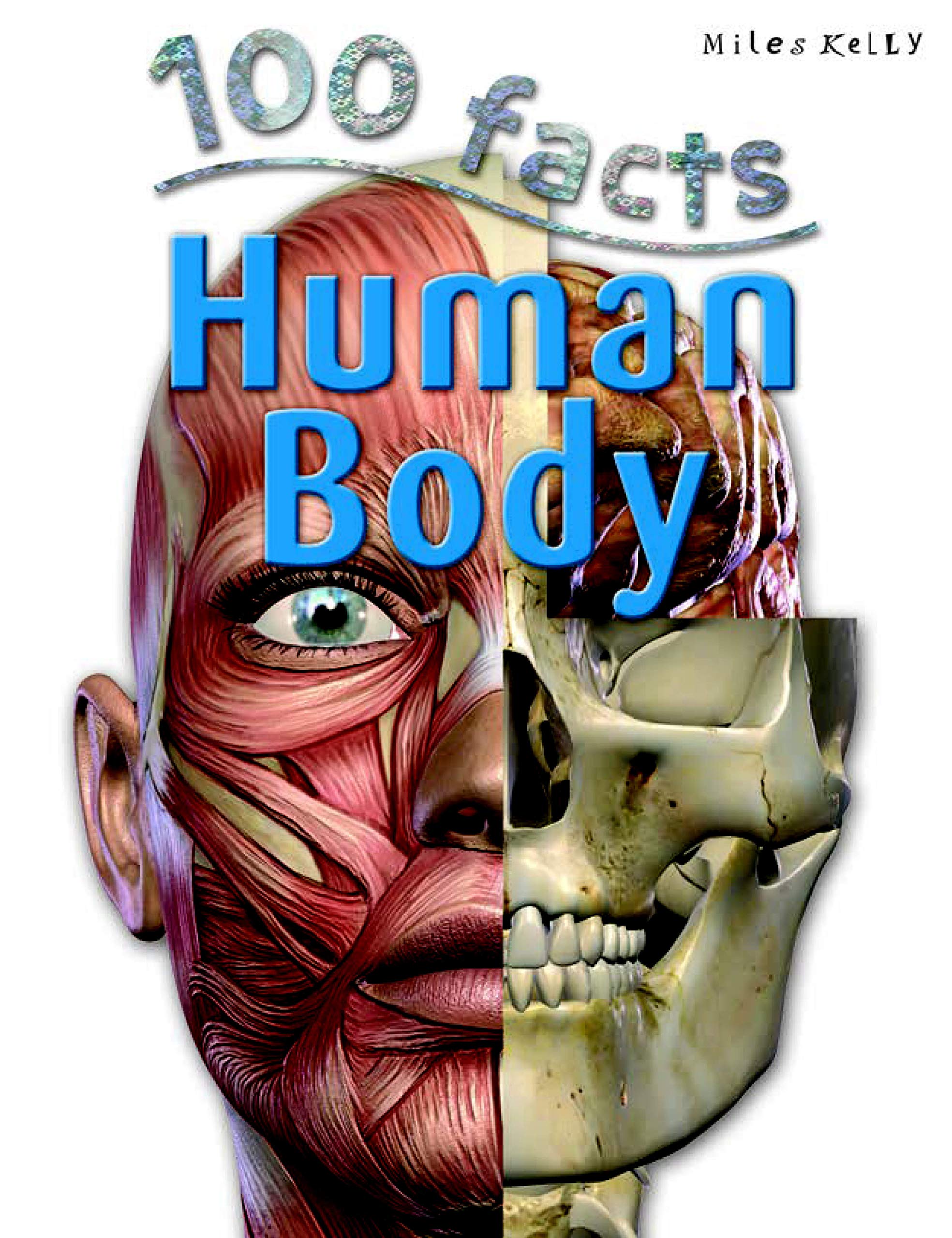 100 Facts Human Body: Begin a Fantastic Journey Through Your Amazing Body Systems Non-fiction