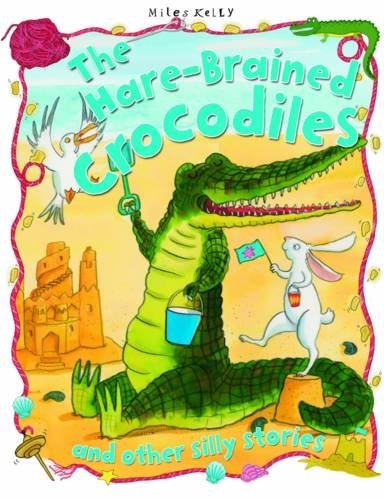 The Hare-Brained Crocodiles (Silly Stories) Novels & Short Stories