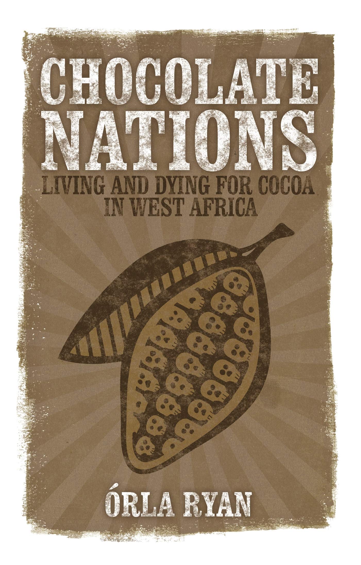Chocolate Nations: Living and Dying for Cocoa in West Africa (African Arguments) Social Sciences