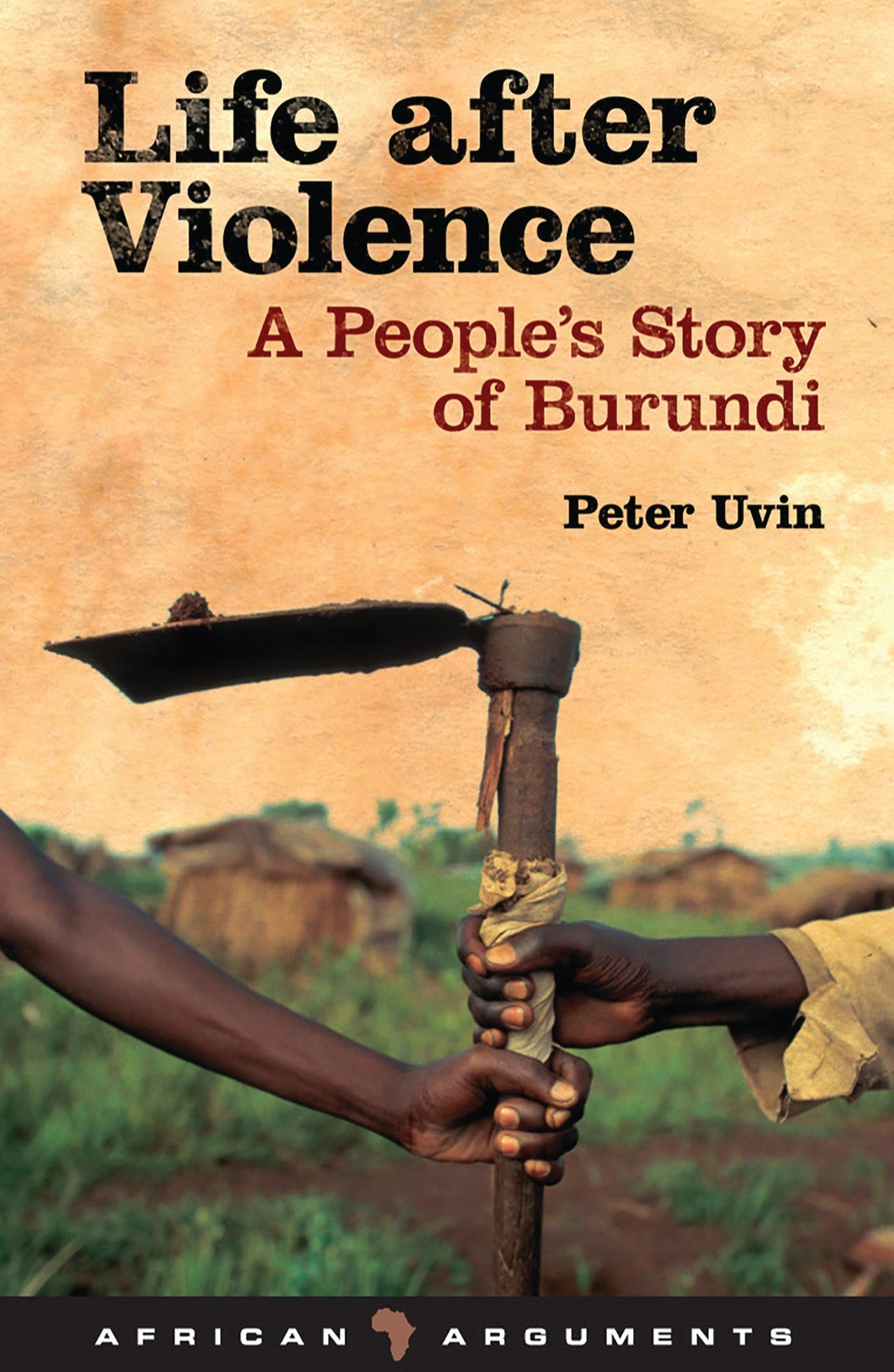 Life after Violence: A People's Story of Burundi (African Arguments) Politics & History