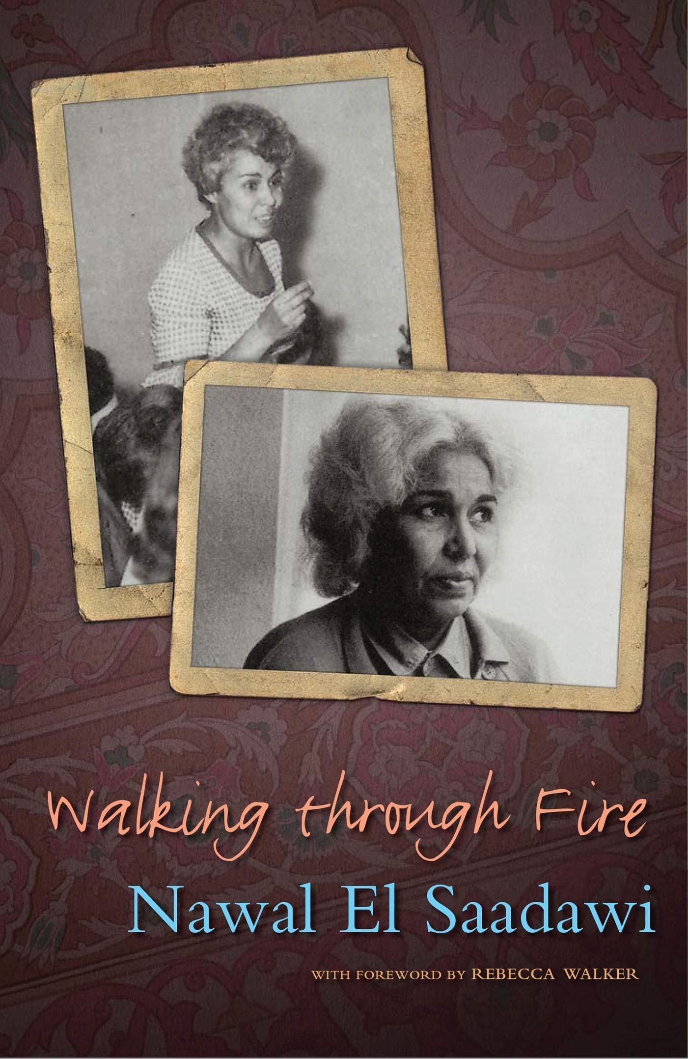Walking through Fire: The Later Years of Nawal El Saadawi Art & Literature