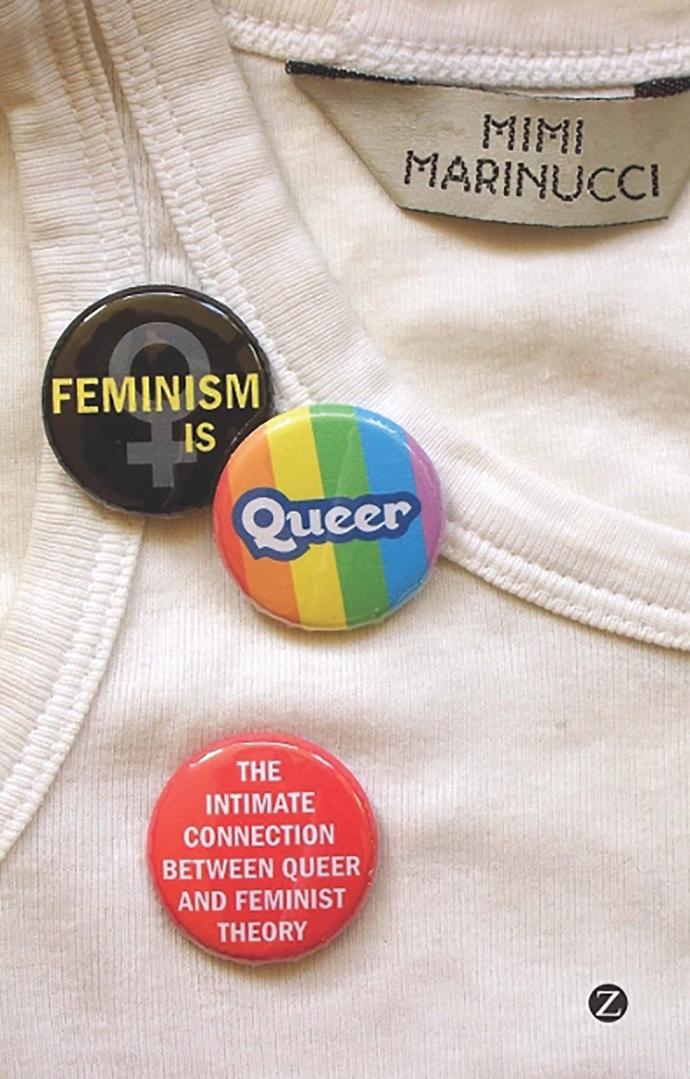 Feminism Is Queer: The Intimate Connection Between Queer and Feminist Theory book