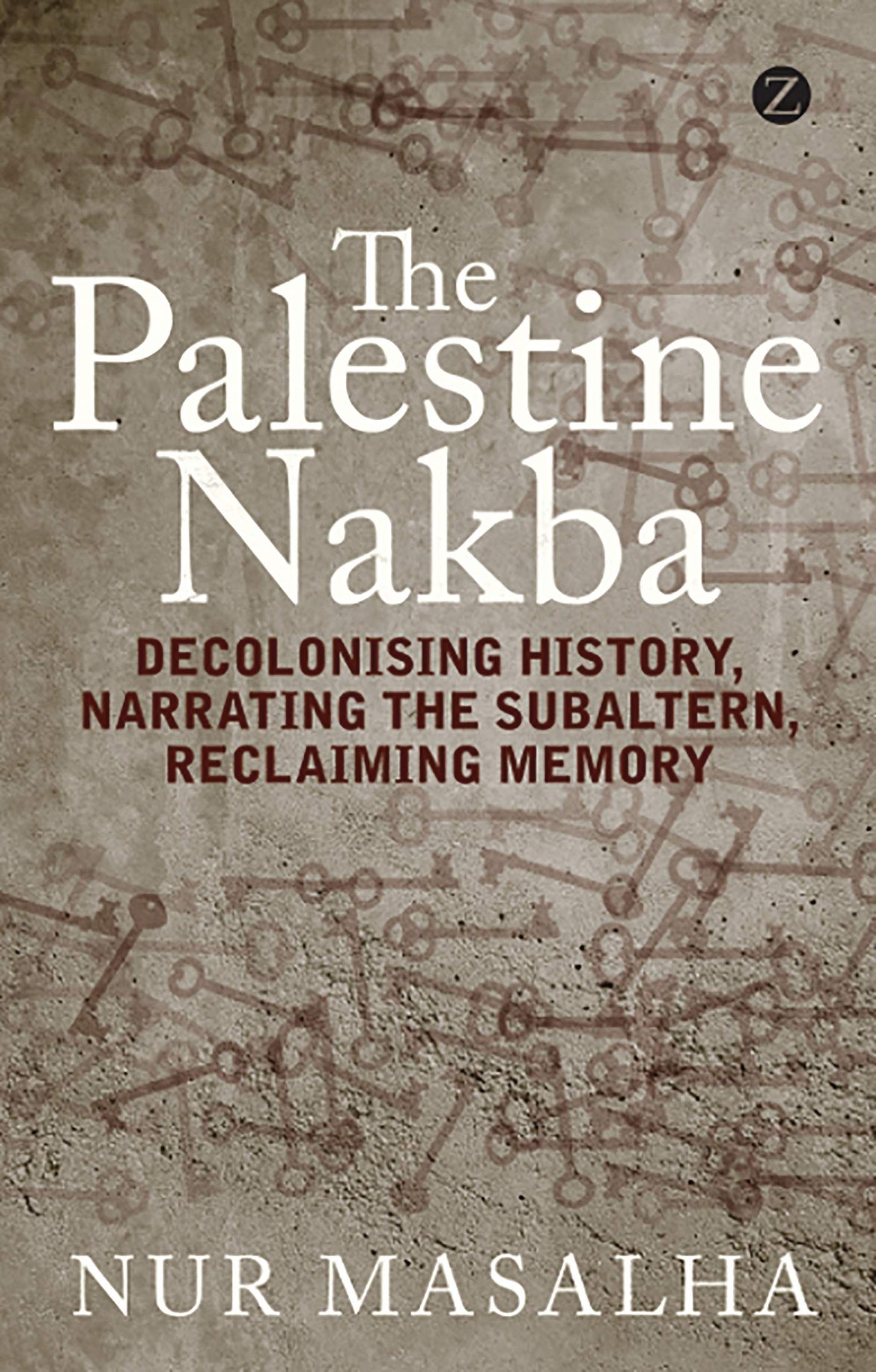 The Palestine Nakba: Decolonising History, Narrating the Subaltern, Reclaiming Memory Social Sciences
