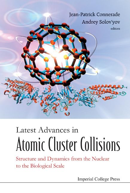 Latest Advances In Atomic Cluster Collisions: Structure and Dynamics from the Nuclear to the Biological Scale Natural Sciences