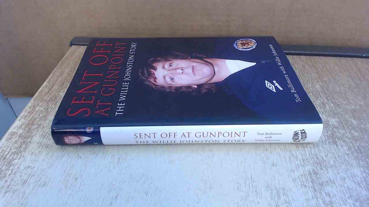 Sent Off at Gunpoint: The Willie Johnston Story Sports