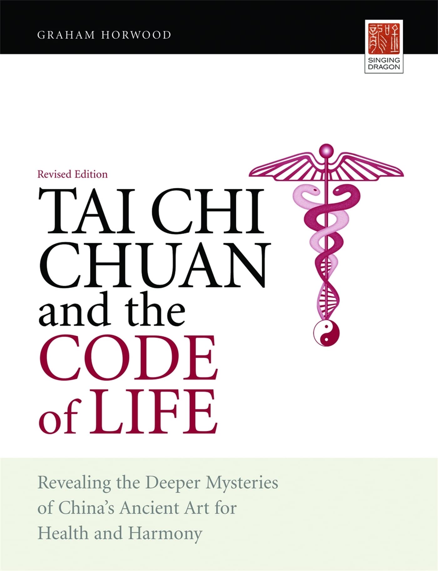 Tai Chi Chuan and the Code of Life: Revealing the Deeper Mysteries of China's Ancient Art for Health and Harmony Health, Nutrition & Fitness