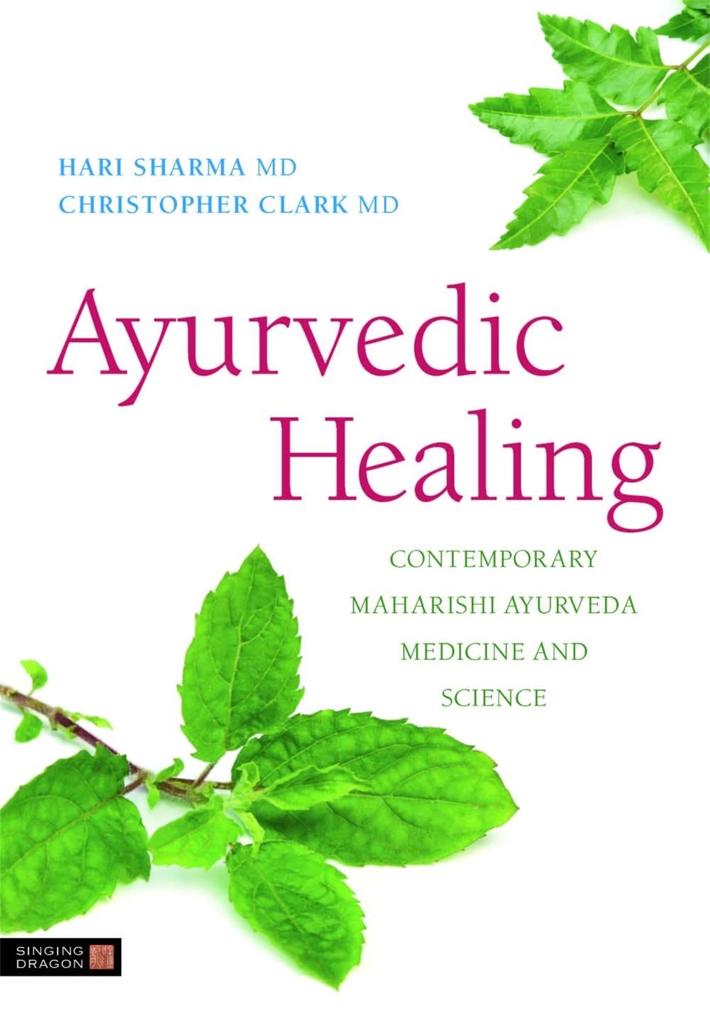 Ayurvedic Healing: Contemporary Maharishi Ayurveda Medicine and Science Medicine