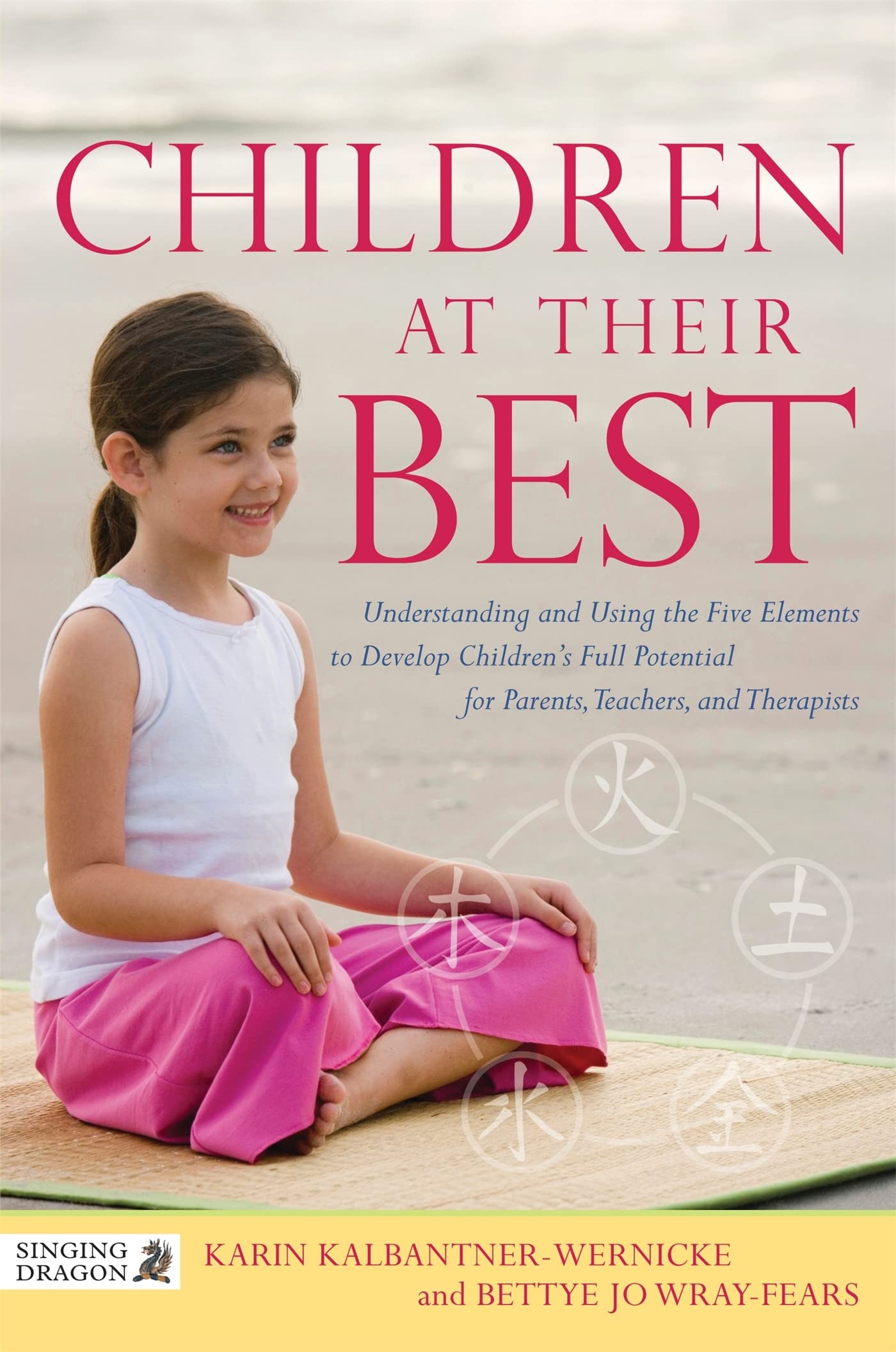 Children at Their Best: Understanding and Using the Five Elements to Develop Children's Full Potential for Parents, Teachers, and Therapists (Can I Tell You about . . . ) Medicine
