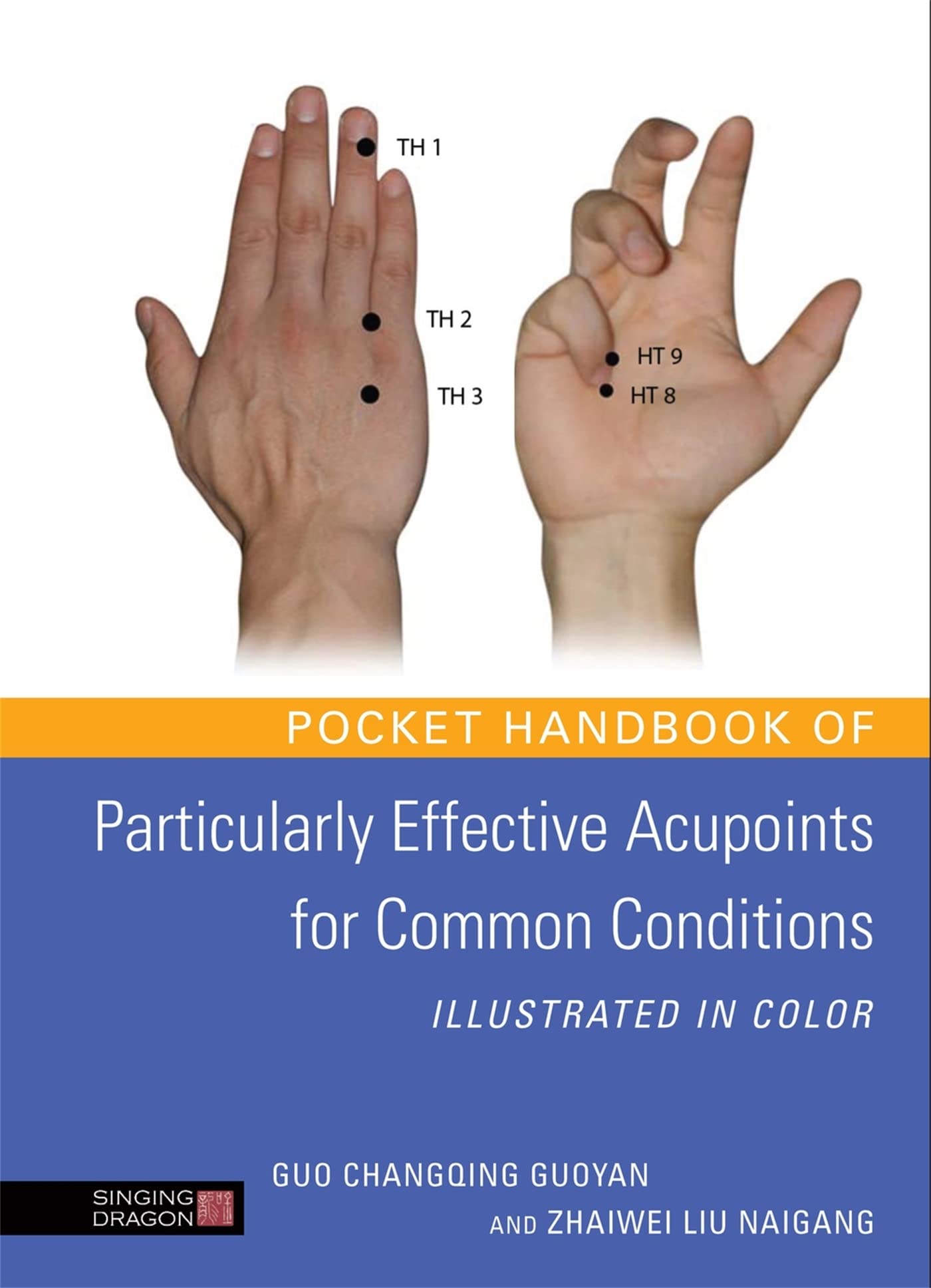 Pocket Handbook of Particularly Effective Acupoints for Common Conditions Illustrated in Color Medicine