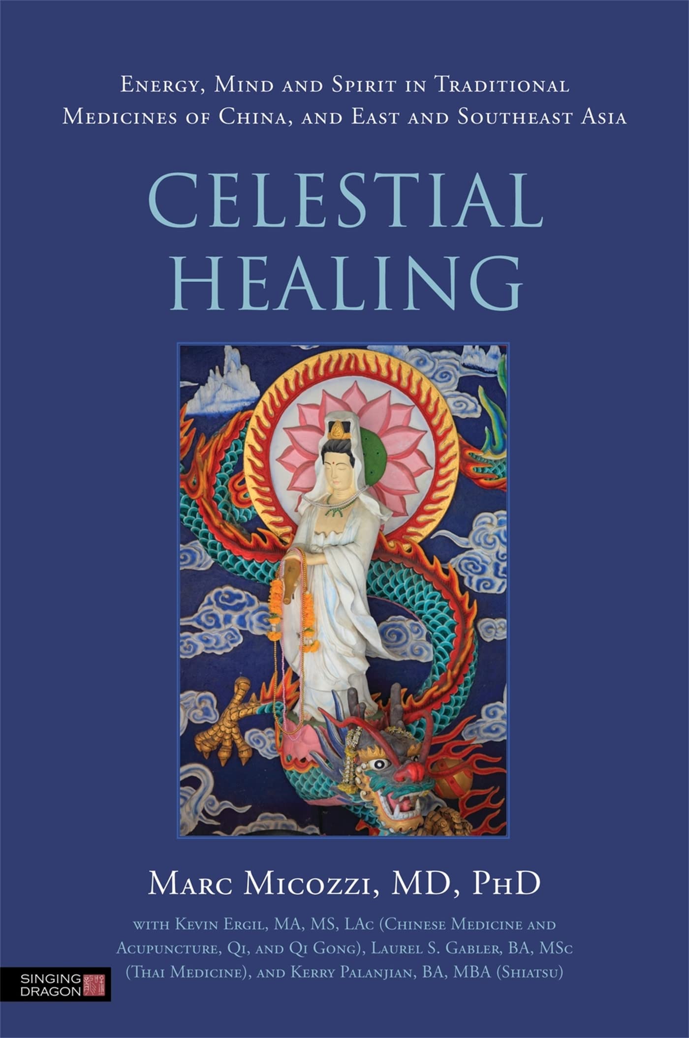 Celestial Healing: Energy, Mind and Spirit in Traditional Medicines of China, and East and Southeast Asia book